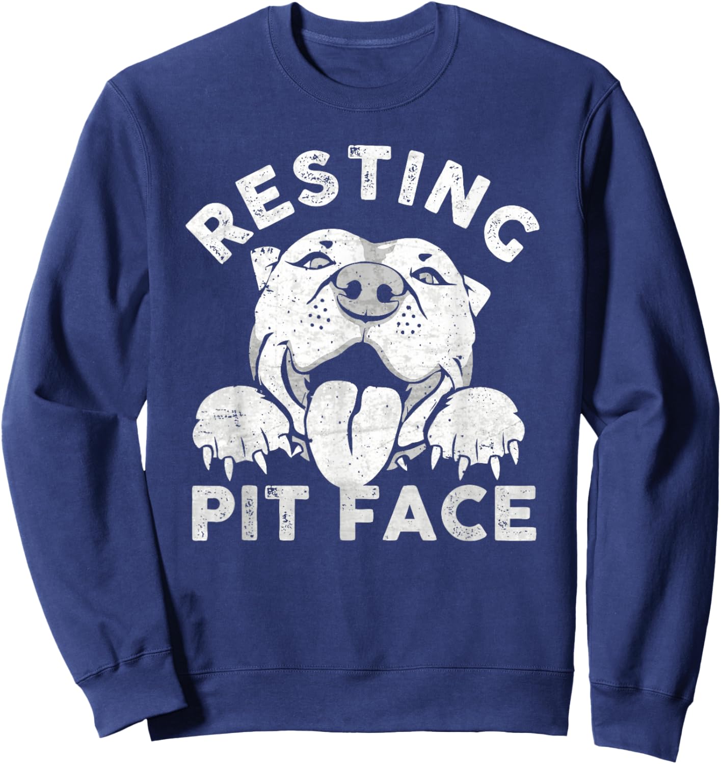 Pitbull Dog Resting Pit Face Sarcastic Humor Quotes Men Women Sweatshirt - Sweatshirt | Navy