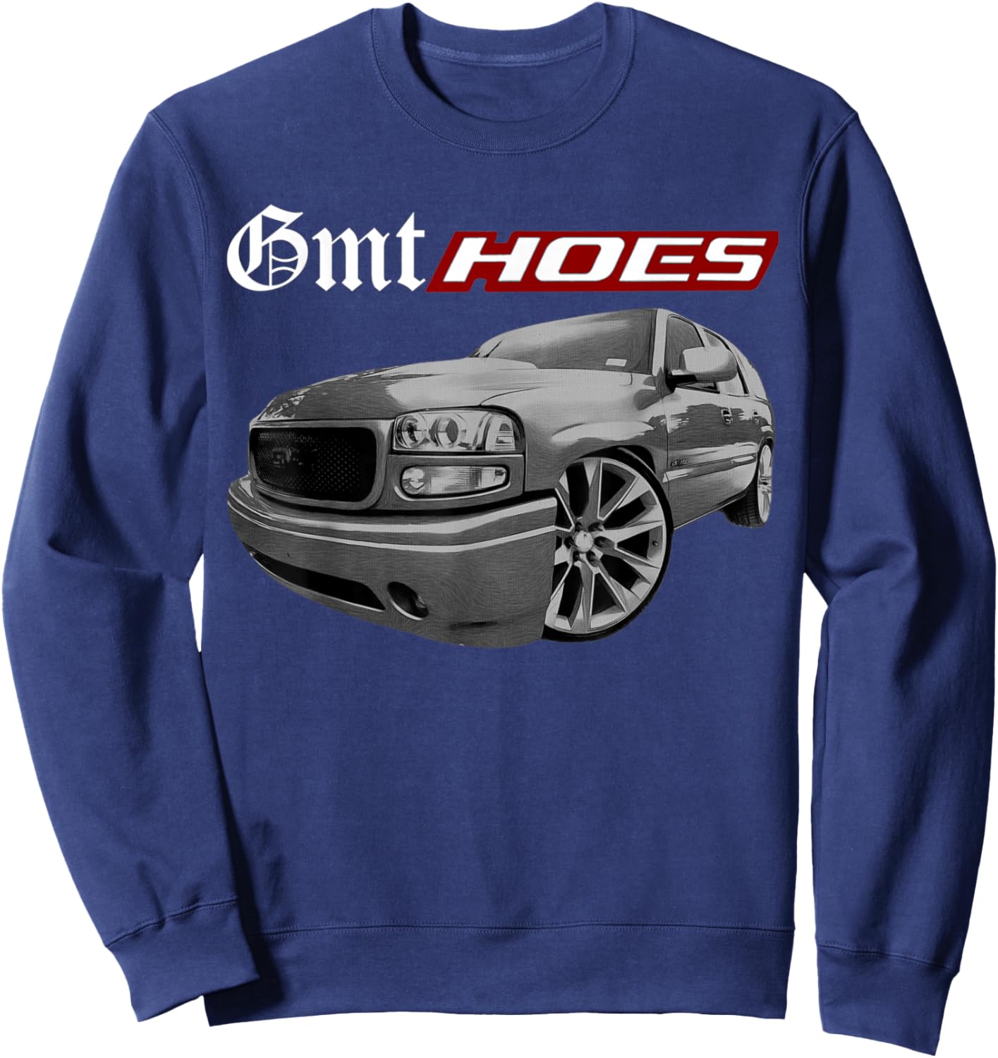 Funny Tahoe Yukon SUV GMT Hoes Denali Sweatshirt - Sweatshirt | Navy