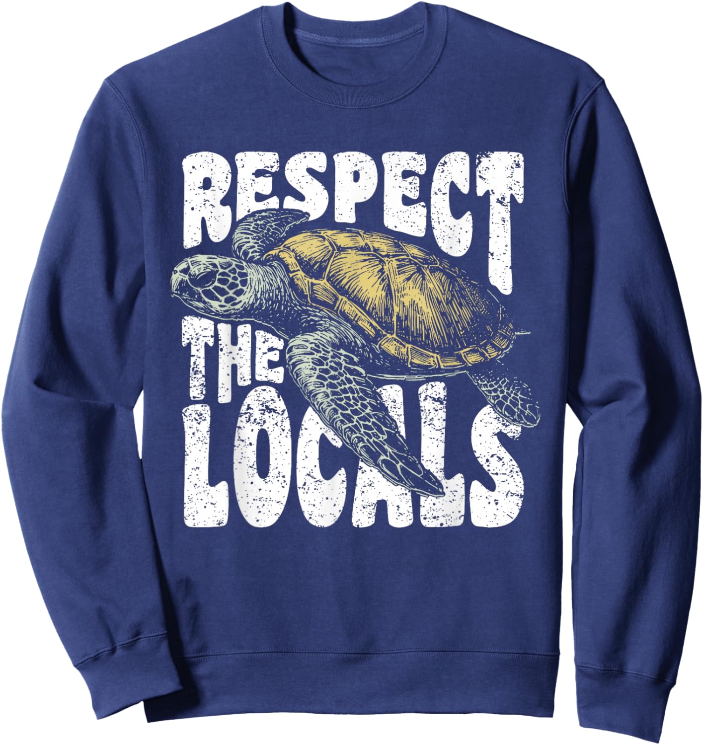 Respect the Locals Sea Turtles Earth Day Conservation Nature Sweatshirt - Sweatshirt | Navy