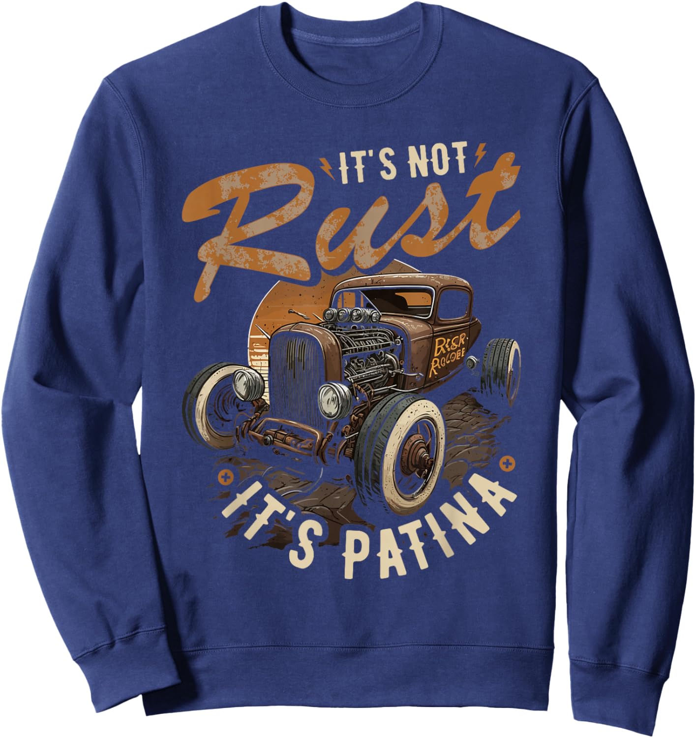 Hot Rod Rusty Car, Its Not Rust Its Patina, Vintage Rat Rod Sweatshirt - Sweatshirt | Navy