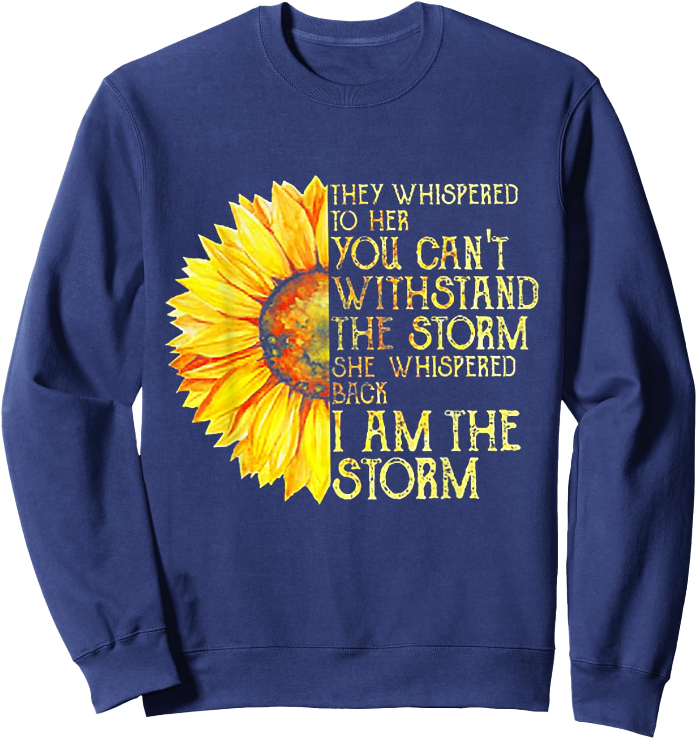 They Whispered To Her You Can't With Stand The Storm Sweatshirt - Sweatshirt | Navy