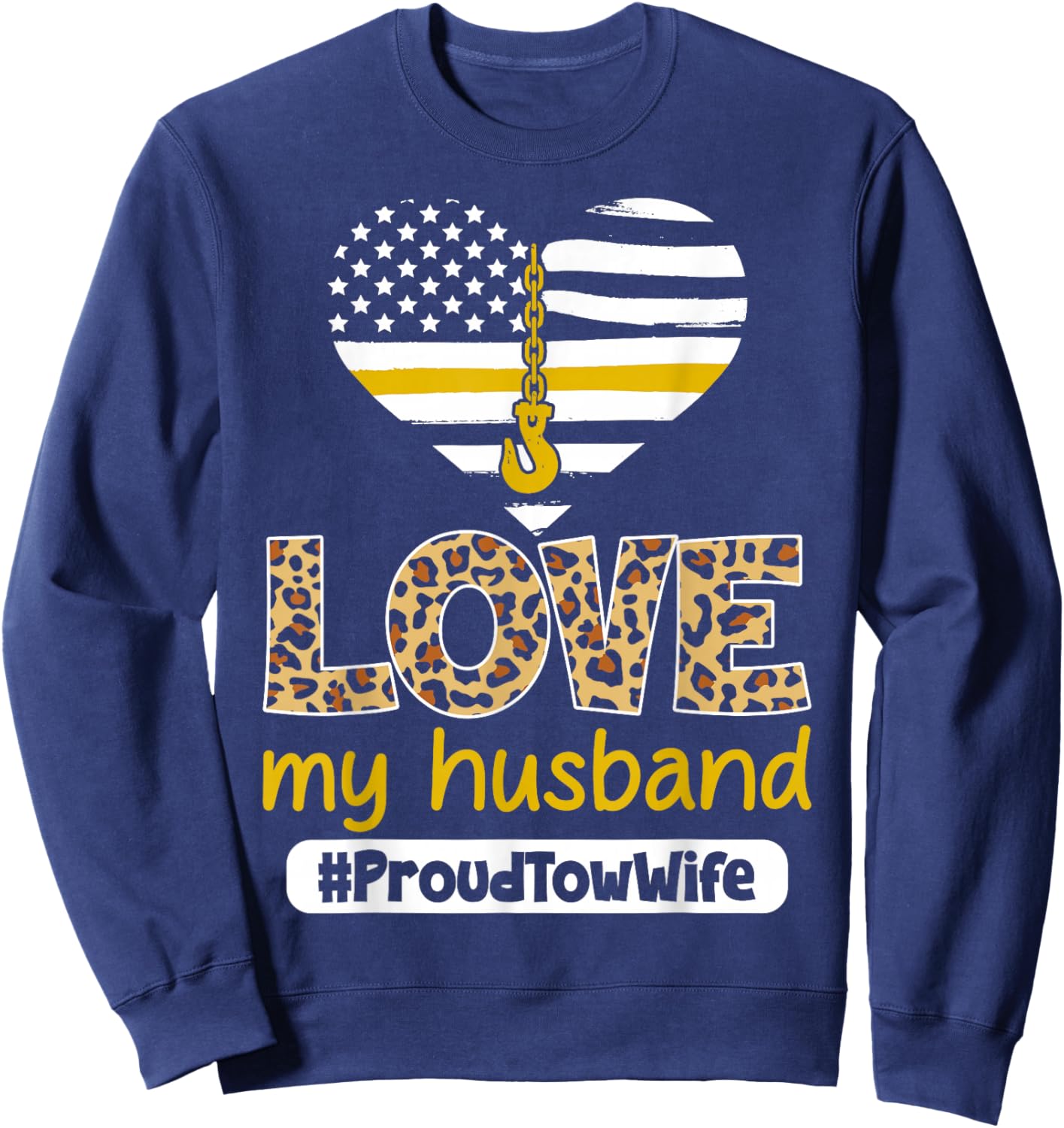 Proud Tow Wife - Yellow Line Husband Tow Truck Driver's Wife Sweatshirt - Sweatshirt | Navy