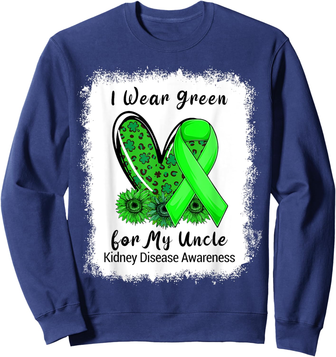 I Wear Green For My Uncle Kidney Disease Awareness Bleached Sweatshirt - Sweatshirt | Navy