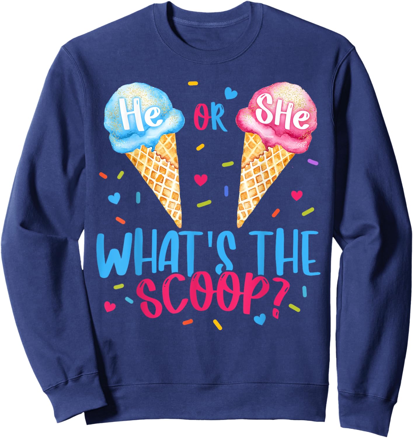 He or She Whats The Scoop Ice Cream Gender Reveal Party Sweatshirt - Sweatshirt | Navy