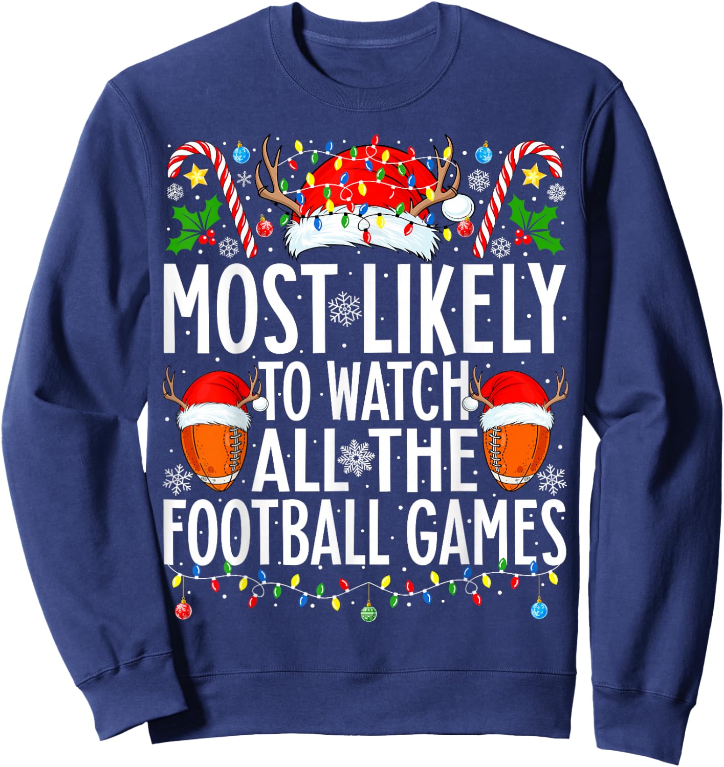 Most Likely To Watch All Football Games Christmas Football Sweatshirt - Sweatshirt | Navy