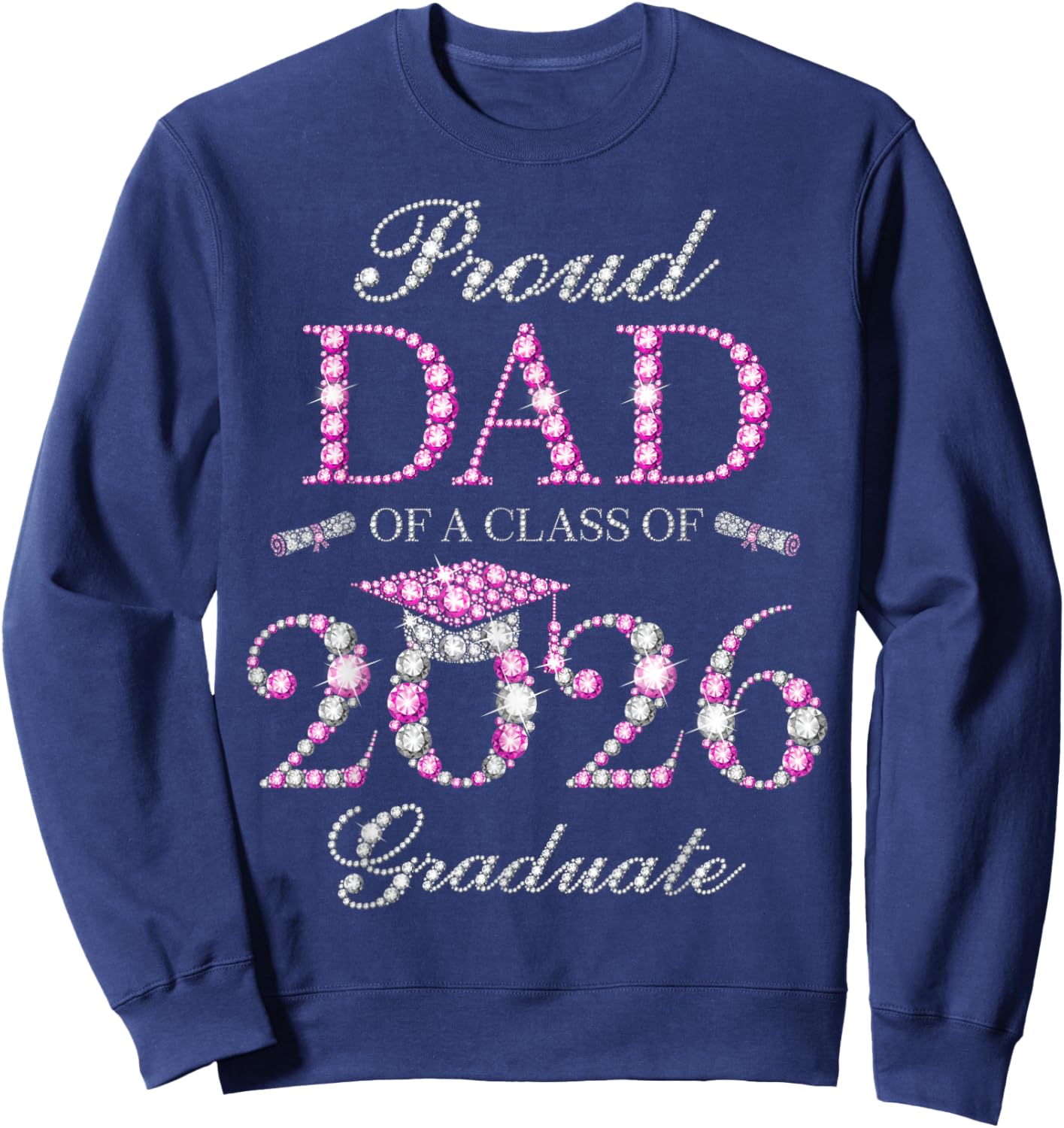 Proud Dad of A Class of 2026 Graduate Sweatshirt - Sweatshirt | Navy