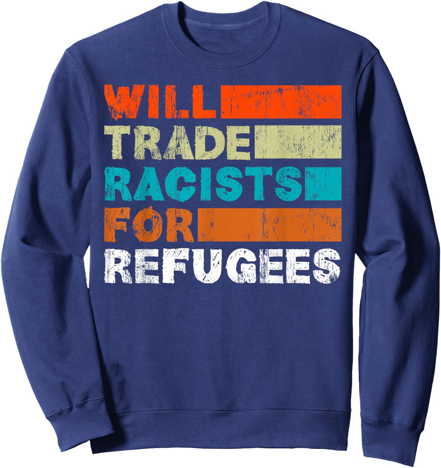 Will Trade Racists for Refugees - Welcome Refugees Sweatshirt - Sweatshirt | Navy