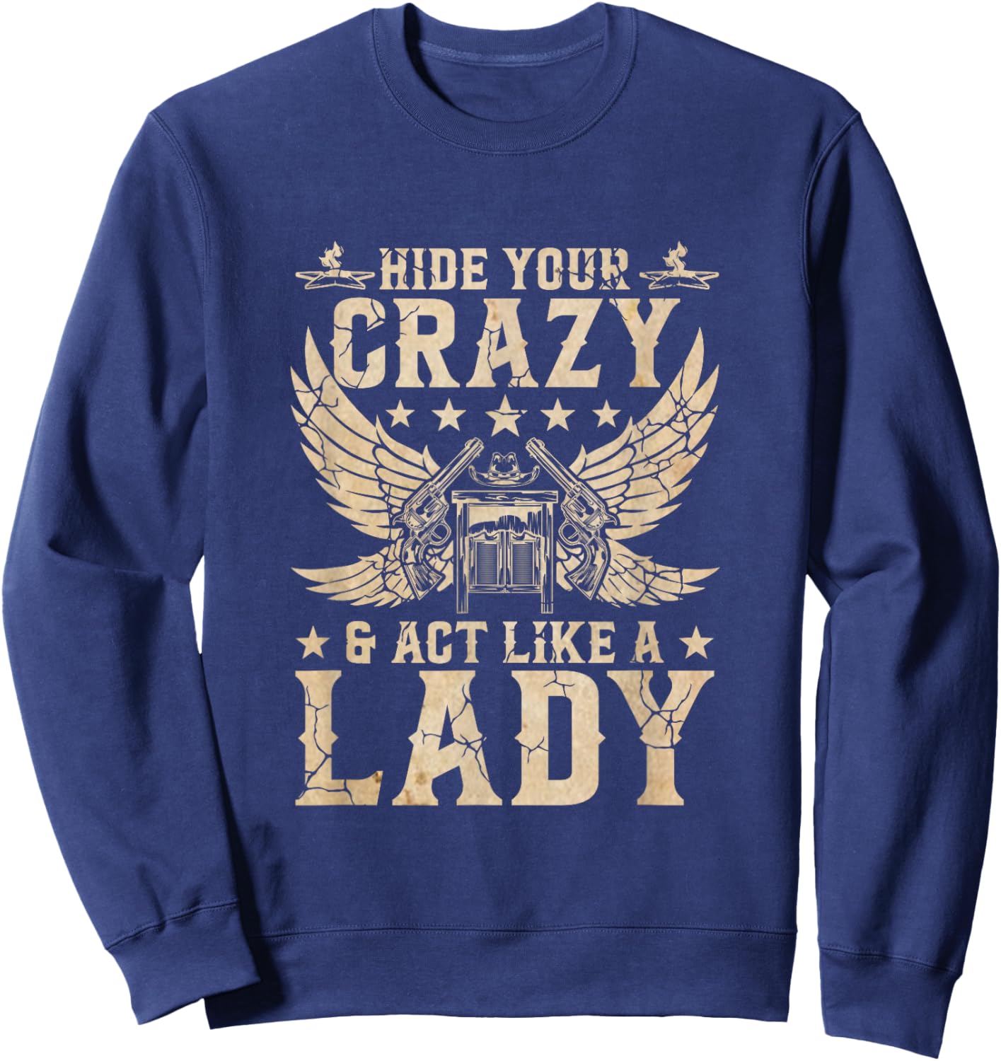 Retro Country Music Art Hide Your Crazy and Act Like A Lady Sweatshirt - Sweatshirt | Navy