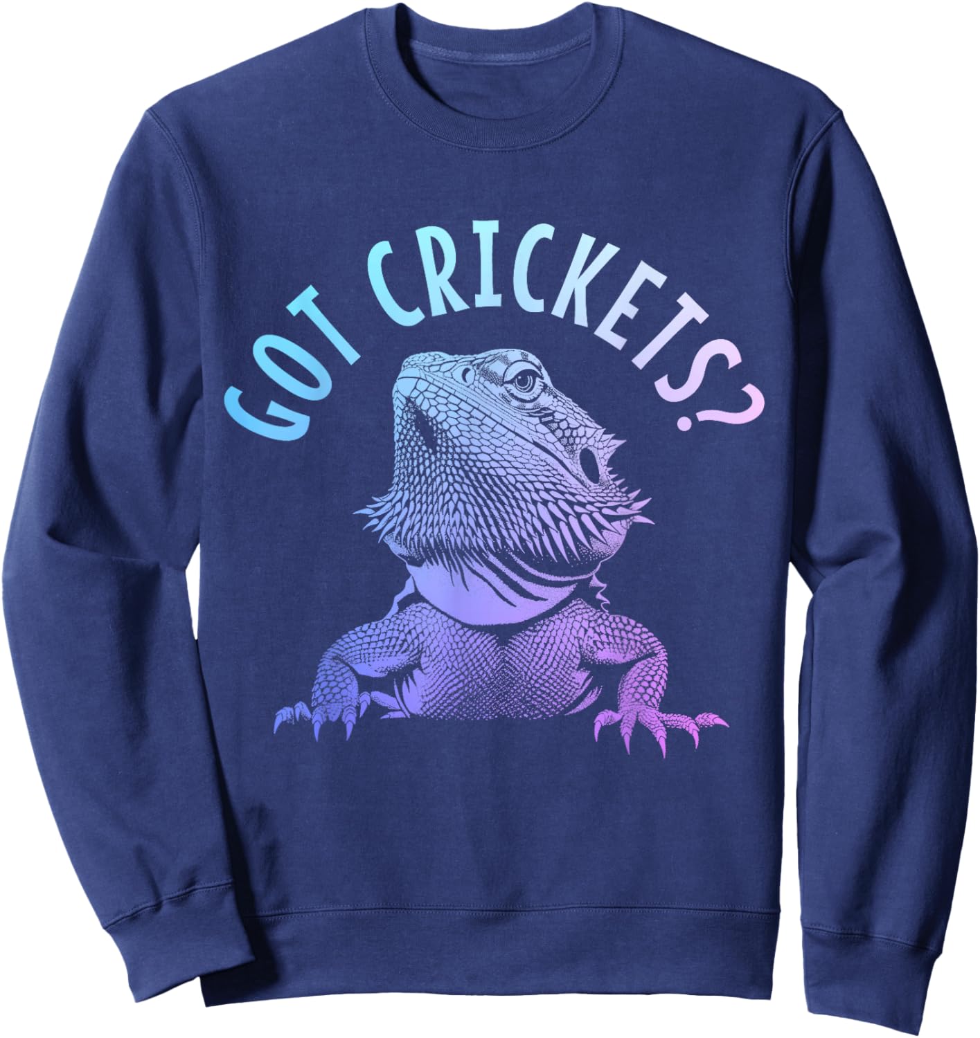 Bearded Dragon Got Crickets? Funny Reptile Sweatshirt - Sweatshirt | Navy
