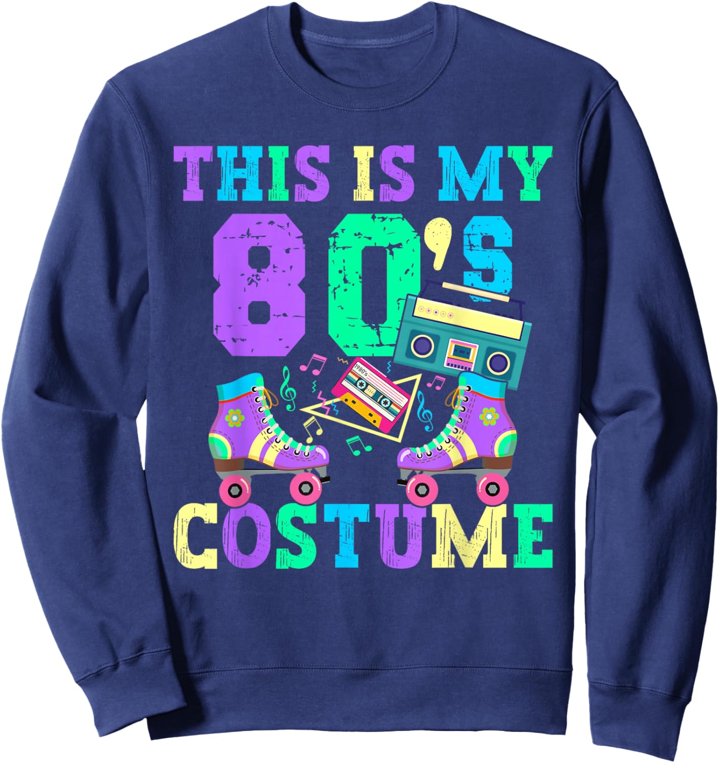 Roller Skates Retro This Is My 80's Costume 80s Themed Party Sweatshirt - Sweatshirt | Navy