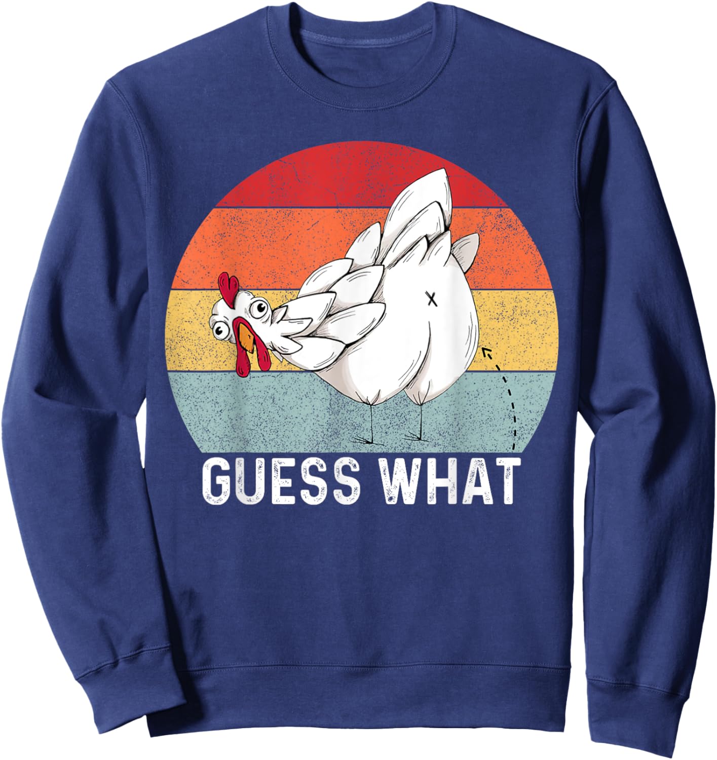 Guess What Chicken Butt Funny Chicken Meme Chicken Lovers Sweatshirt - Sweatshirt | Navy