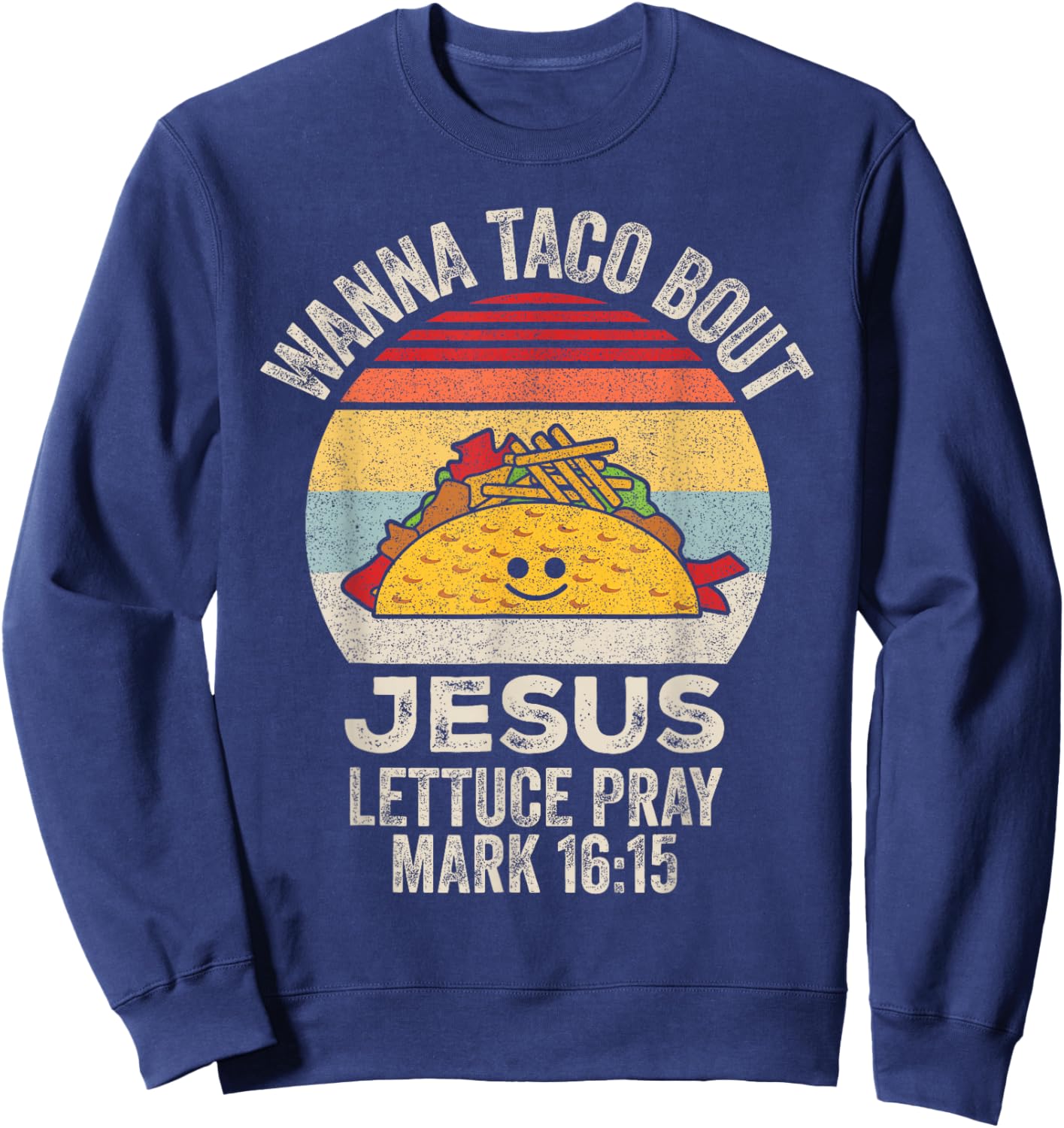 Wanna Taco Bout Jesus Cinco de Mayo Women Men Christian Sweatshirt - Sweatshirt | Navy