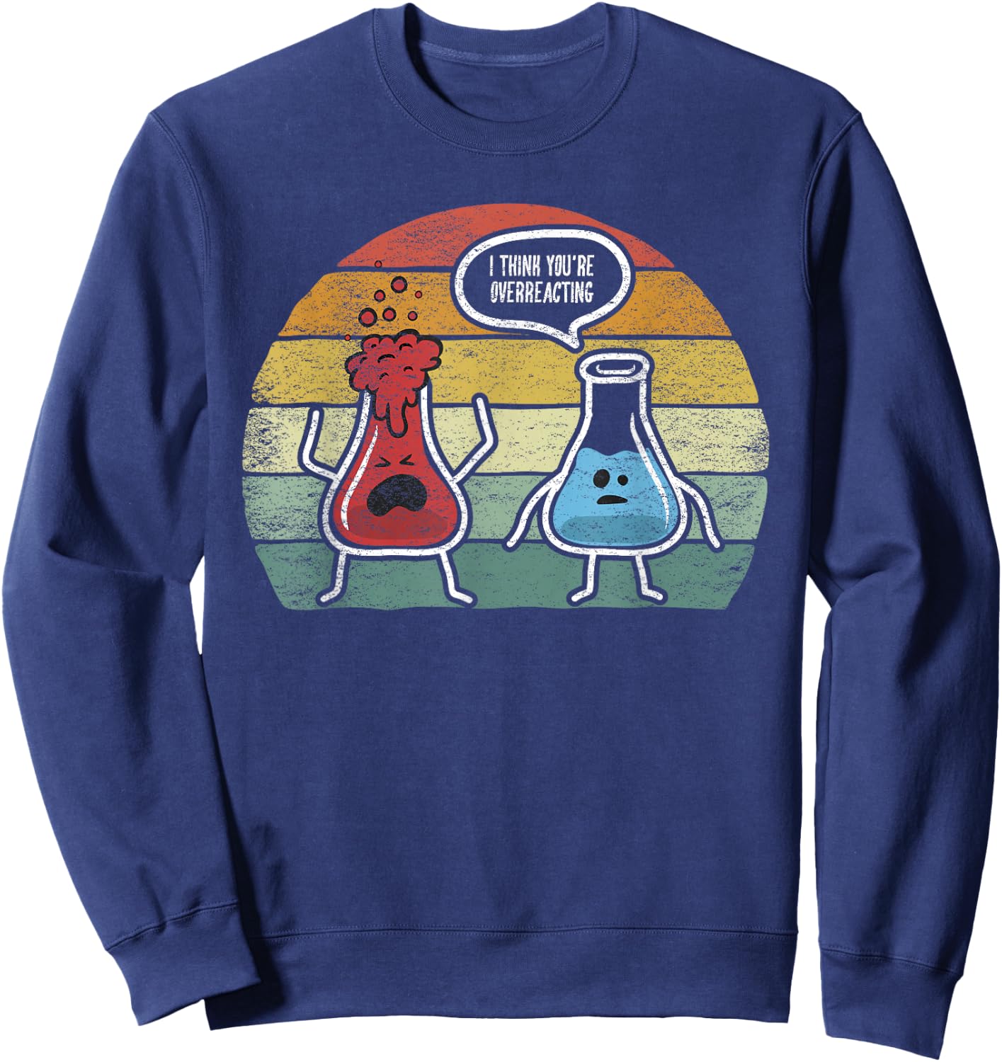 Retro Vintage I Think You're Overreacting Fun Nerd Chemistry Small Sweatshirt - Sweatshirt | Navy