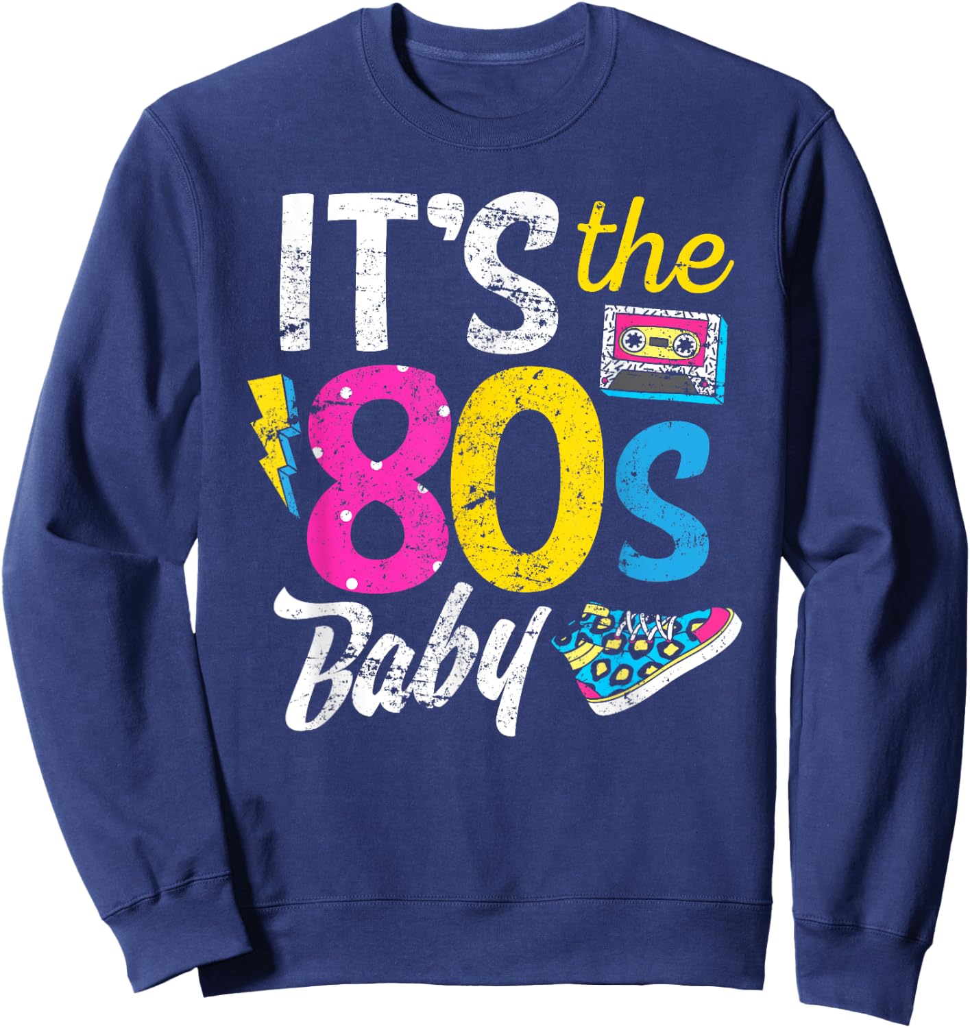 I Love The 80s Shirt 80s Clothes and Men Sweatshirt - Sweatshirt | Navy