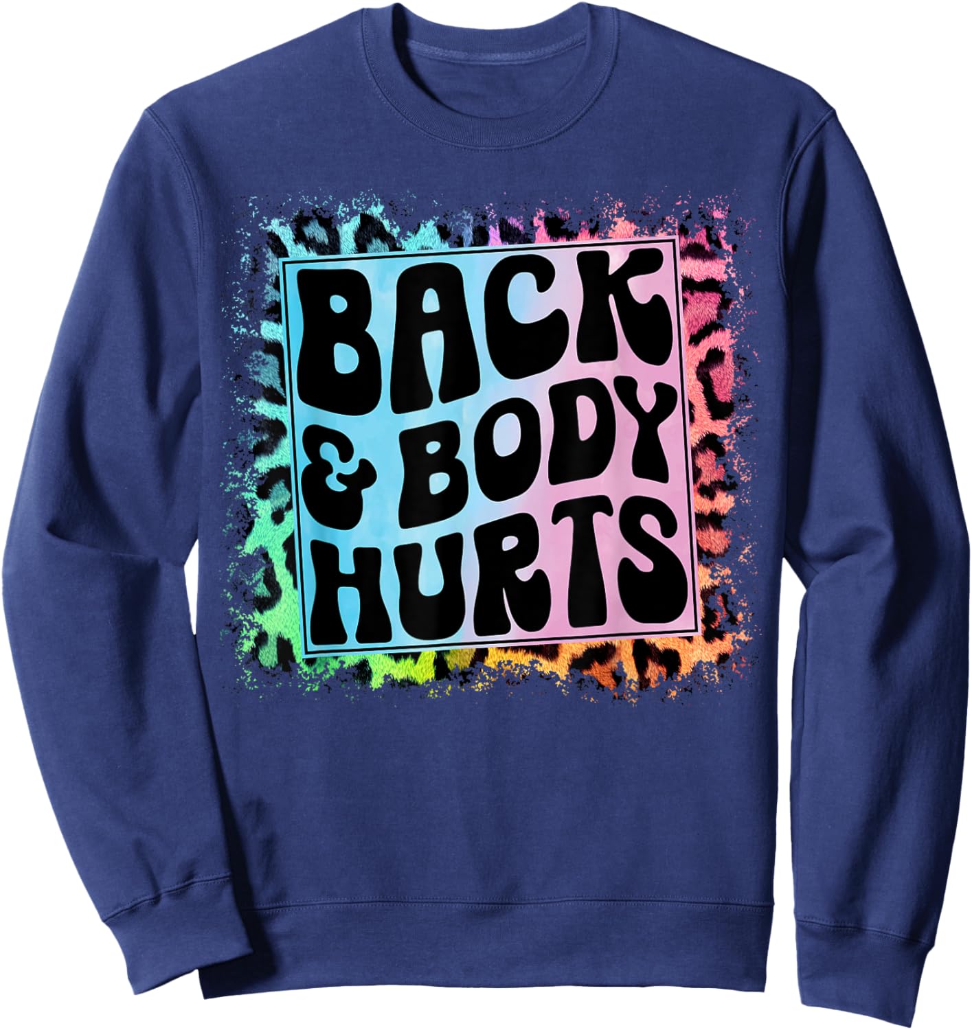 Funny Back Body Hurts Quote Fitness Workout Gym Top Sweatshirt - Sweatshirt | Navy