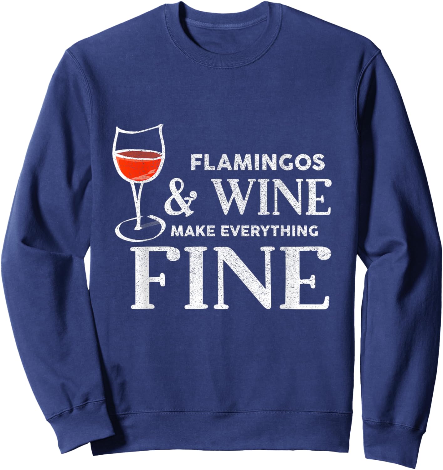 Flamingos and Wine Make Everything Fine Flamingo Sweatshirt - Sweatshirt | Navy