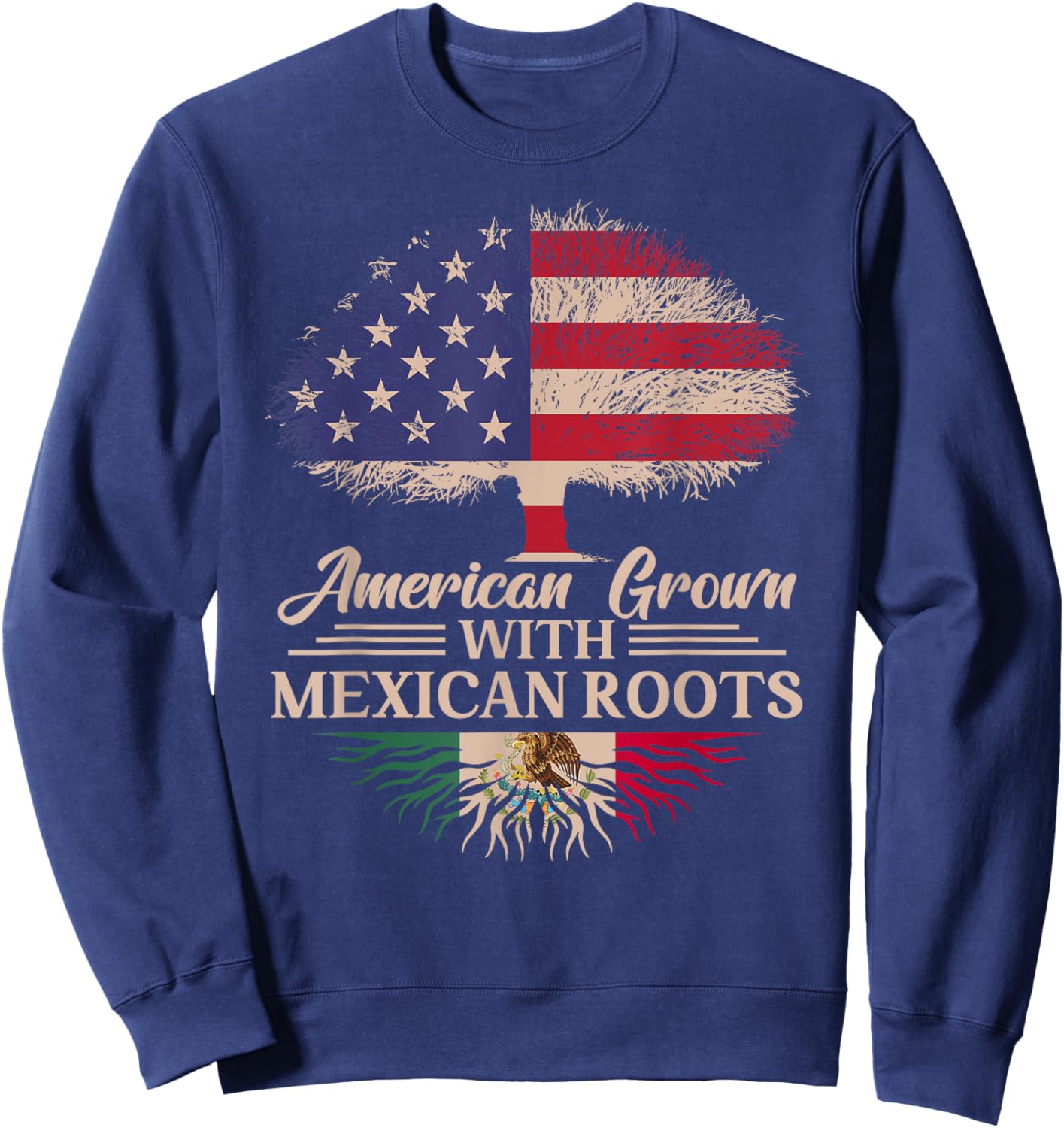 American Grown With Mexican Roots Half American Flag Mexican Sweatshirt - Sweatshirt | Navy
