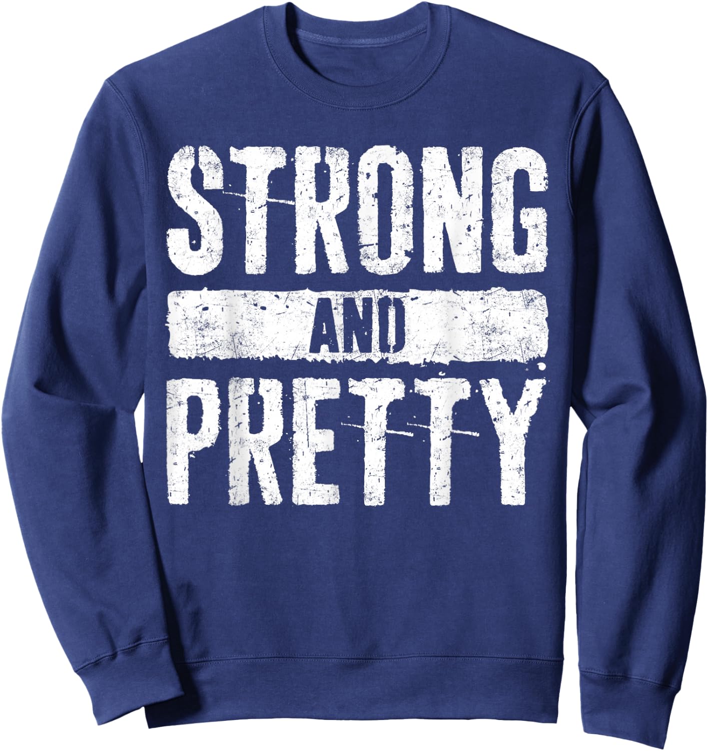 Strong and Pretty Shirt Men Women Strongman Gym Workout Sweatshirt - Sweatshirt | Navy
