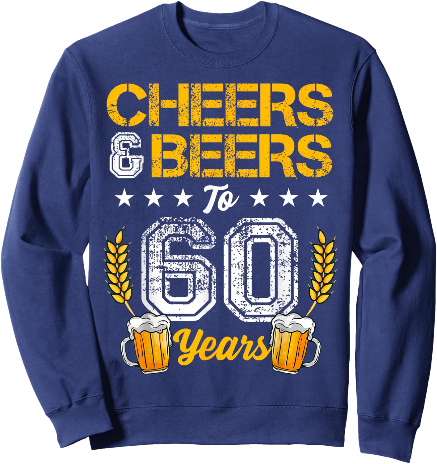 Cheers And Beers To 60 Years 60th Birthday Drinker Family Sweatshirt - Sweatshirt | Navy