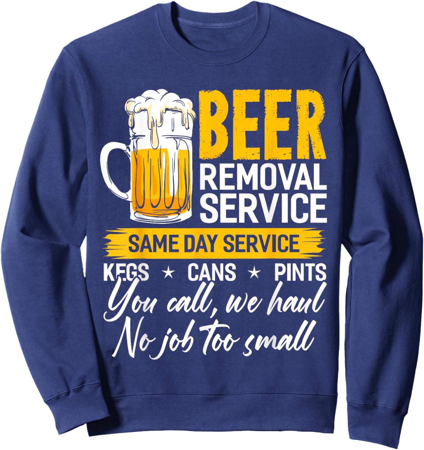 Beer Removal Service Shirt Beer Drinking Funny Sweatshirt - Sweatshirt | Navy