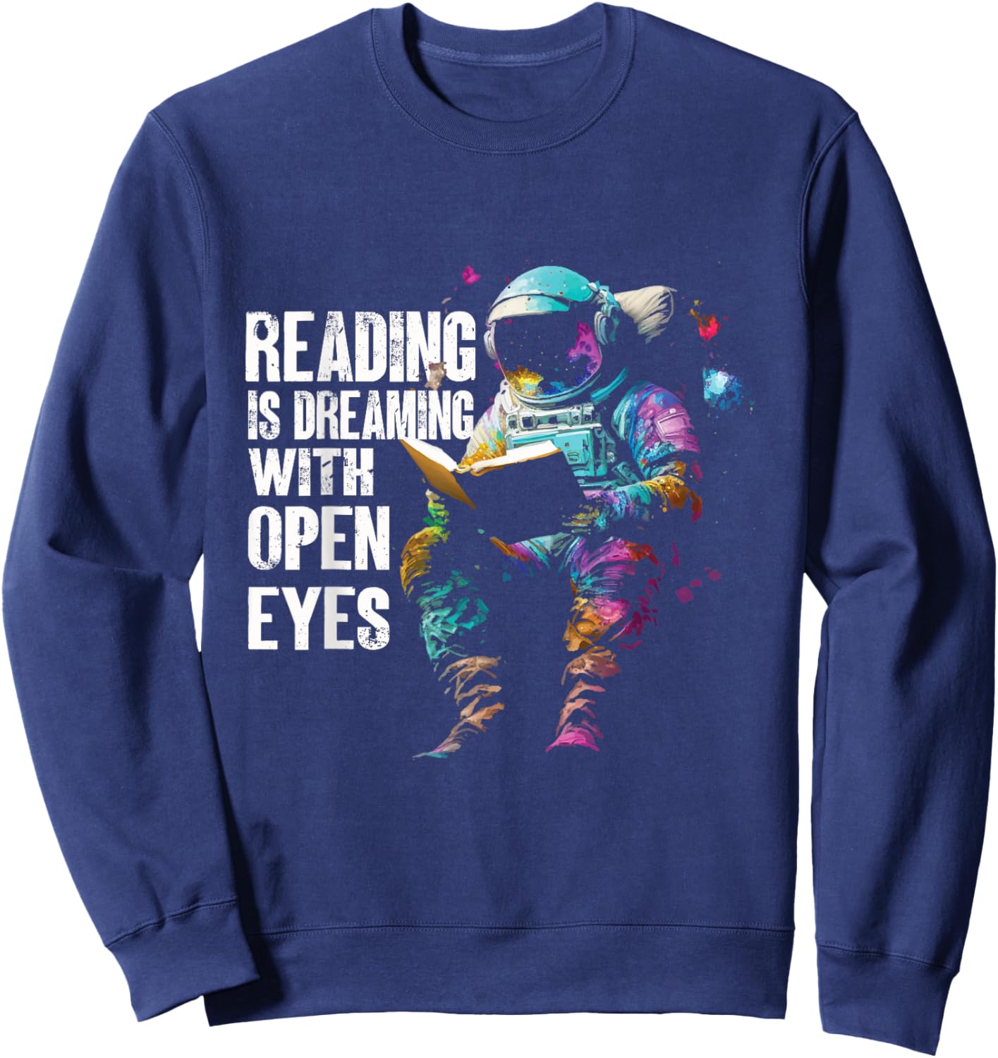 Reading Is Dreaming With Open Eyes | Astronaut Book Sweatshirt - Sweatshirt | Navy