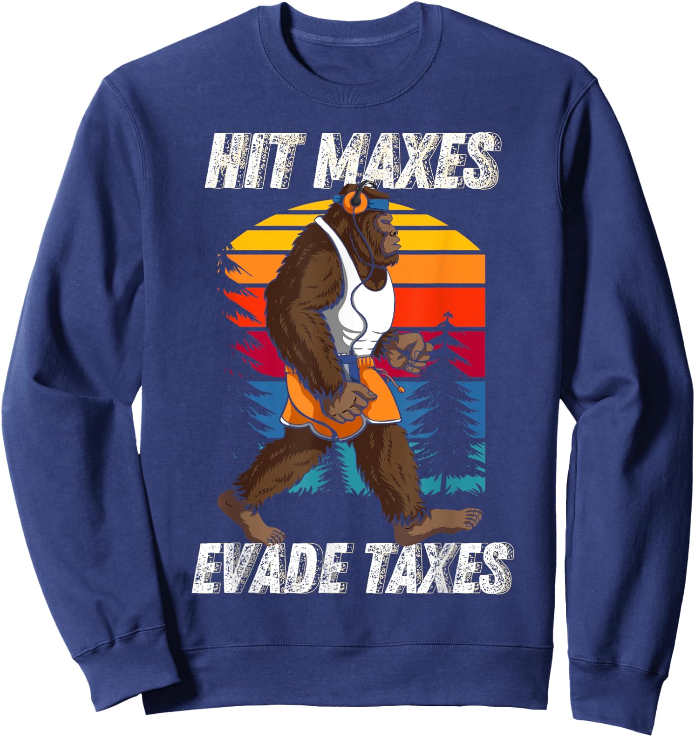 Bigfoot Gym Weightlifting Hit Maxes Evade Taxes Workout Sweatshirt - Sweatshirt | Navy