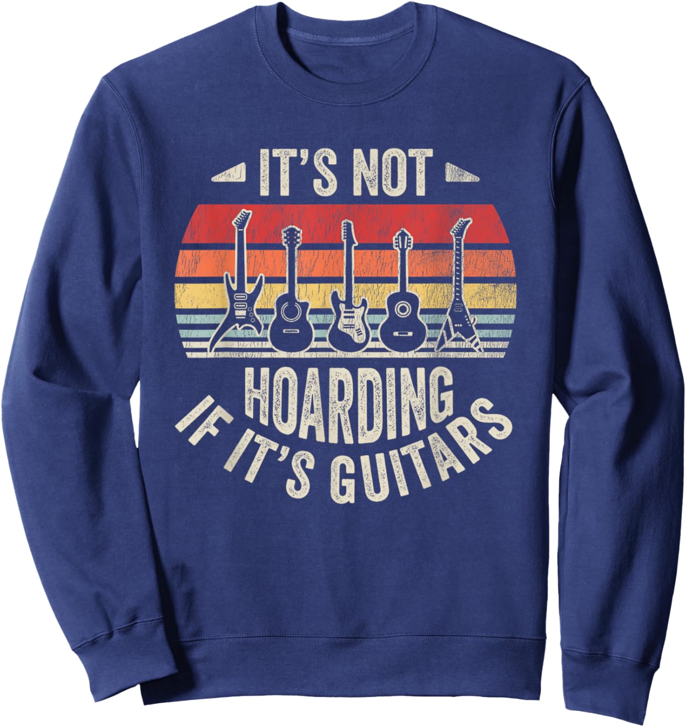 It's Not Hoarding If It's Guitars Retro Music Sweatshirt - Sweatshirt | Navy