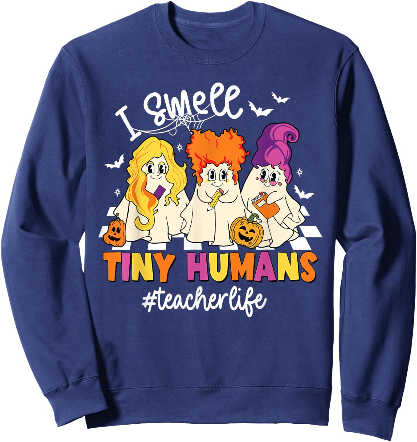 I Smell Tiny Humans Teacher Life Spooky Ghost Halloween Sweatshirt - Sweatshirt | Navy