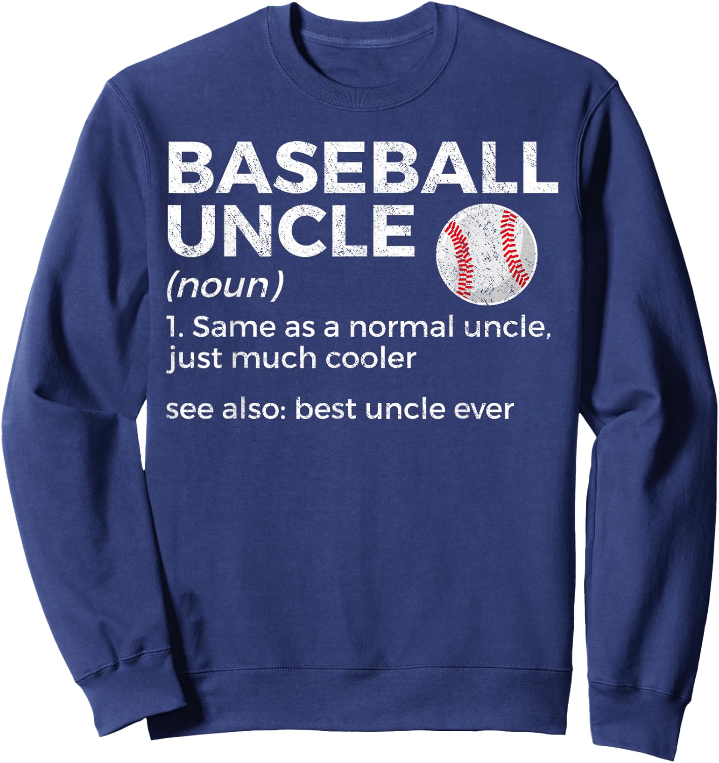 Baseball Uncle Definition Best Uncle Ever Sweatshirt - Sweatshirt | Navy