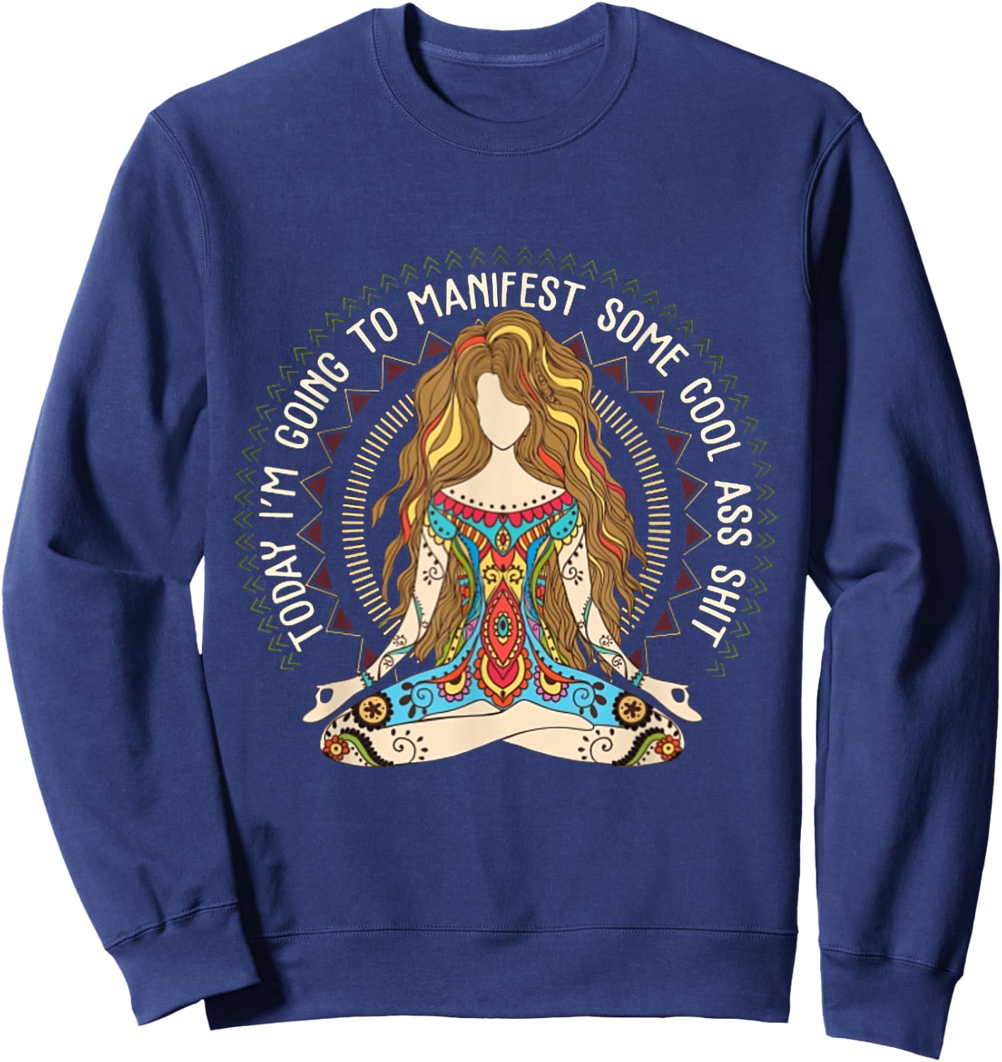 Today I'm Going To Manifest Some Cool Ass Shit Sweatshirt - Sweatshirt | Navy