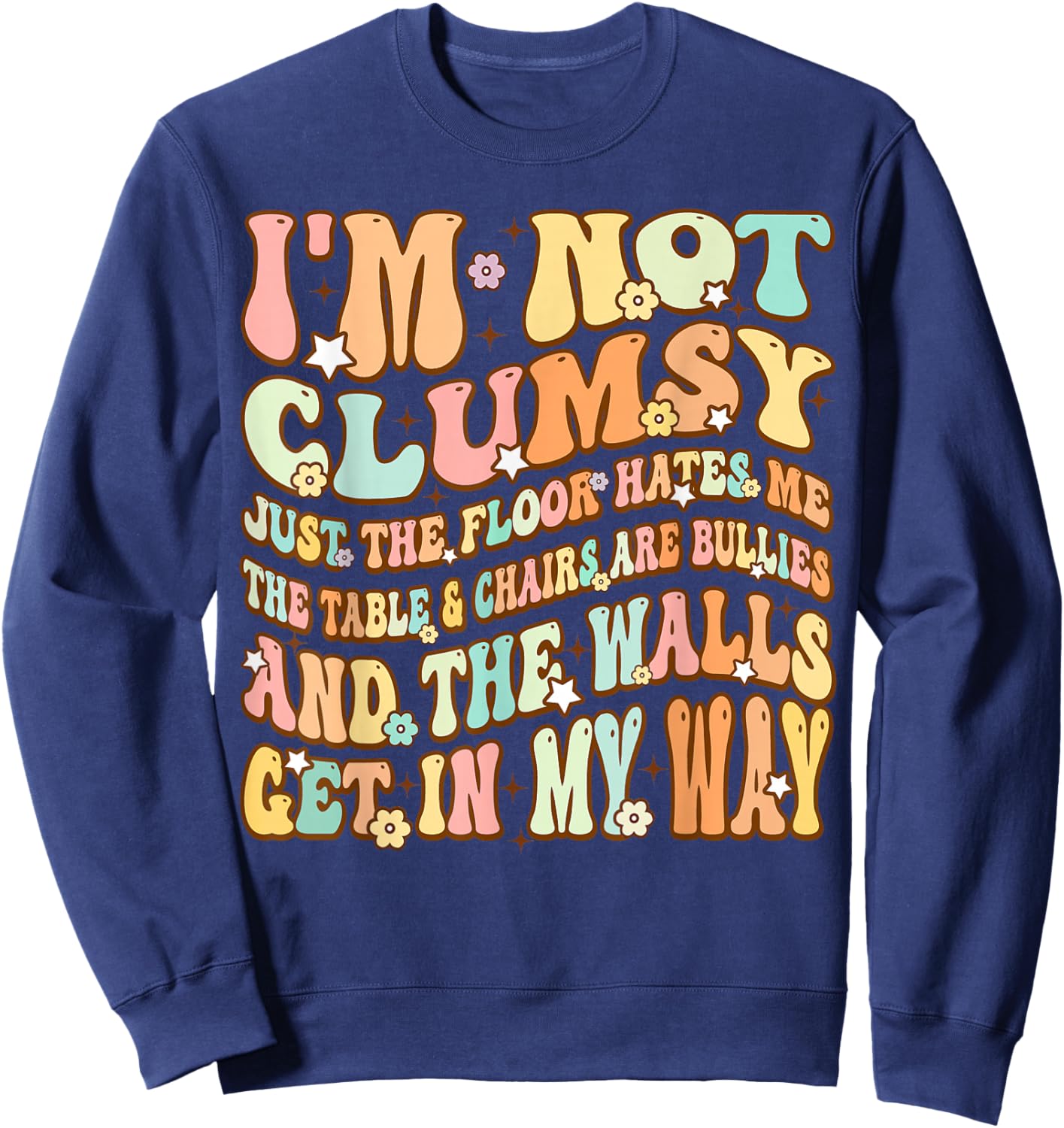 Cute Groovy I'm Not Clumsy Funny Saying Sarcastic Women Girl Sweatshirt - Sweatshirt | Navy