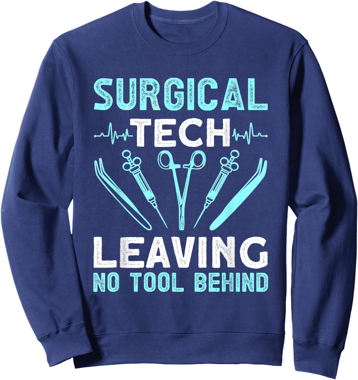 Surgical tech leaving no tool behind - surgical doctors Sweatshirt - Sweatshirt | Navy