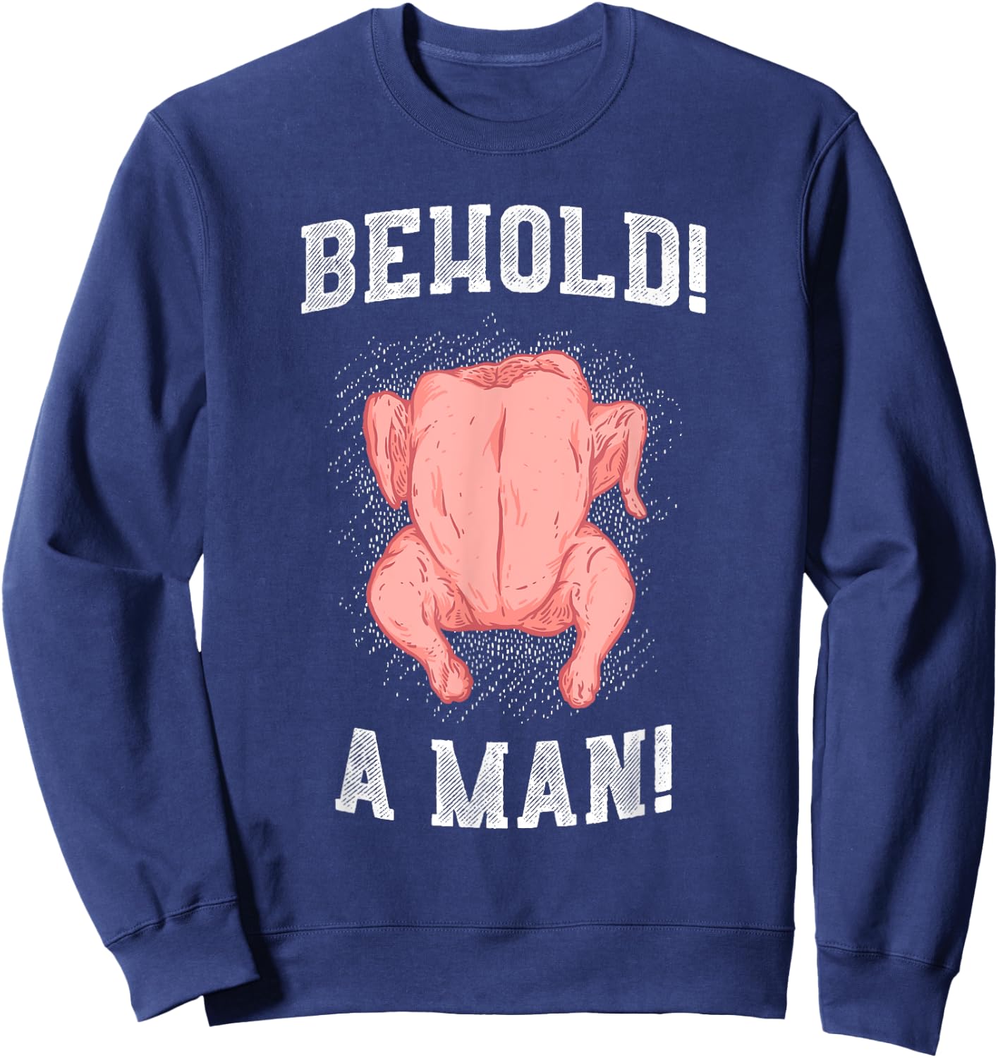 Diogenes Behold A Man (Chicken) Epic Philosophy Troll Shirt Sweatshirt - Sweatshirt | Navy