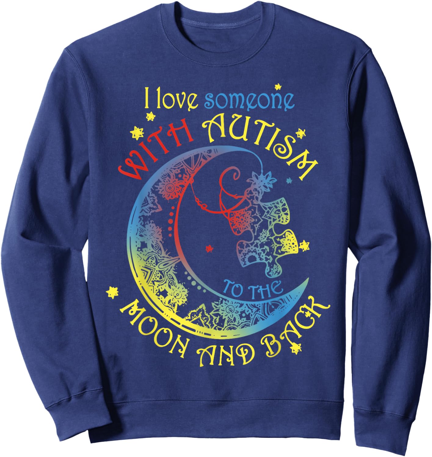 I Love Someone With Autism To The Moon And Back Sweatshirt - Sweatshirt | Navy