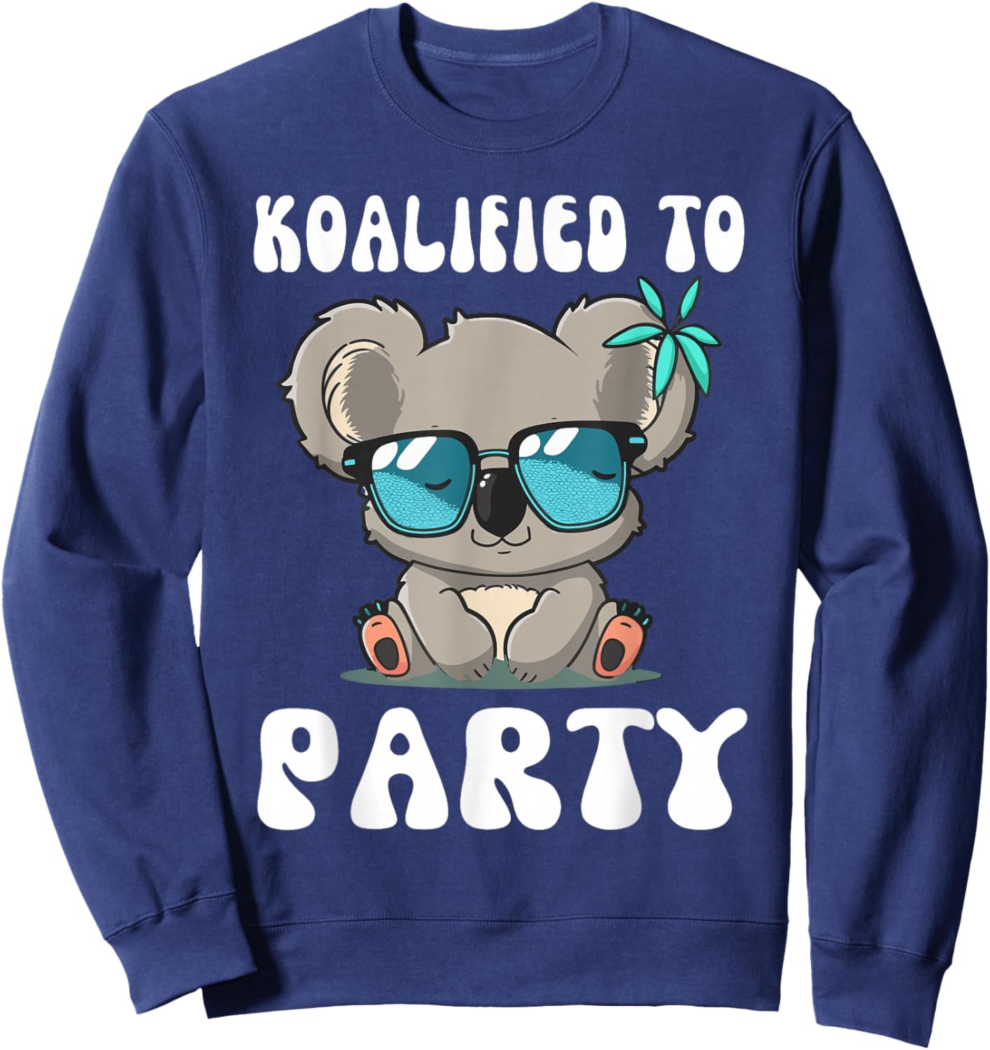 Cute Koalified To Party Koala Bear Lover Birthday Sweatshirt - Sweatshirt | Navy