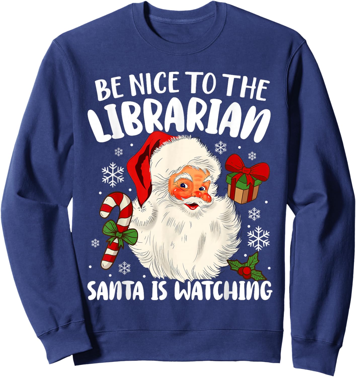 Be Nice To The Librarian Santa Is Watching Christmas Xmas Sweatshirt - Sweatshirt | Navy