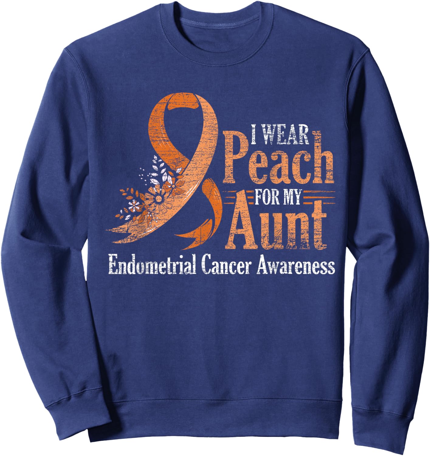 I Wear Peach For My Aunt Ribbon Endometrial Cancer Awareness Sweatshirt - Sweatshirt | Navy