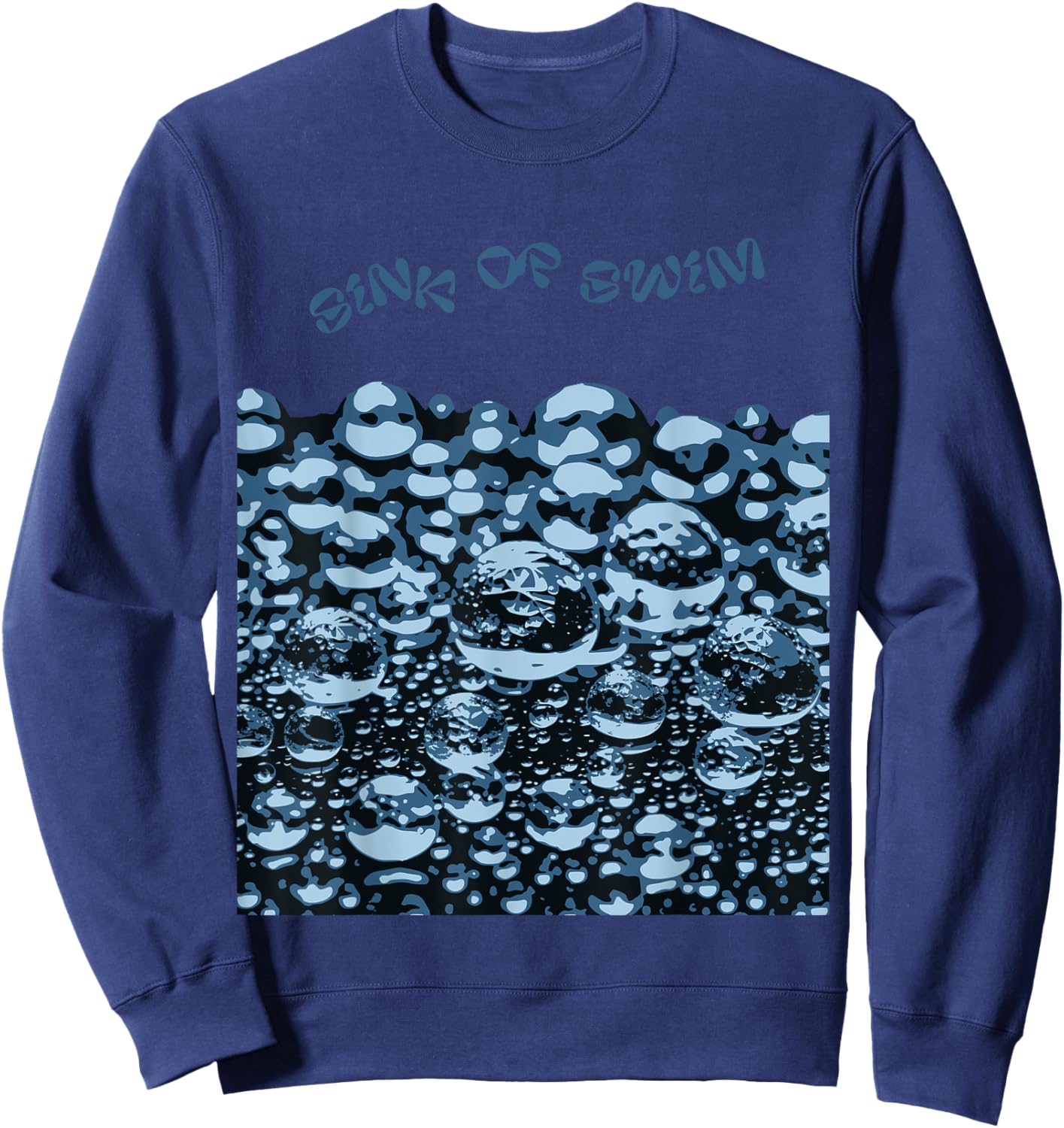 Sink Or Swim Motivational Artwork Sweatshirt - Sweatshirt | Navy