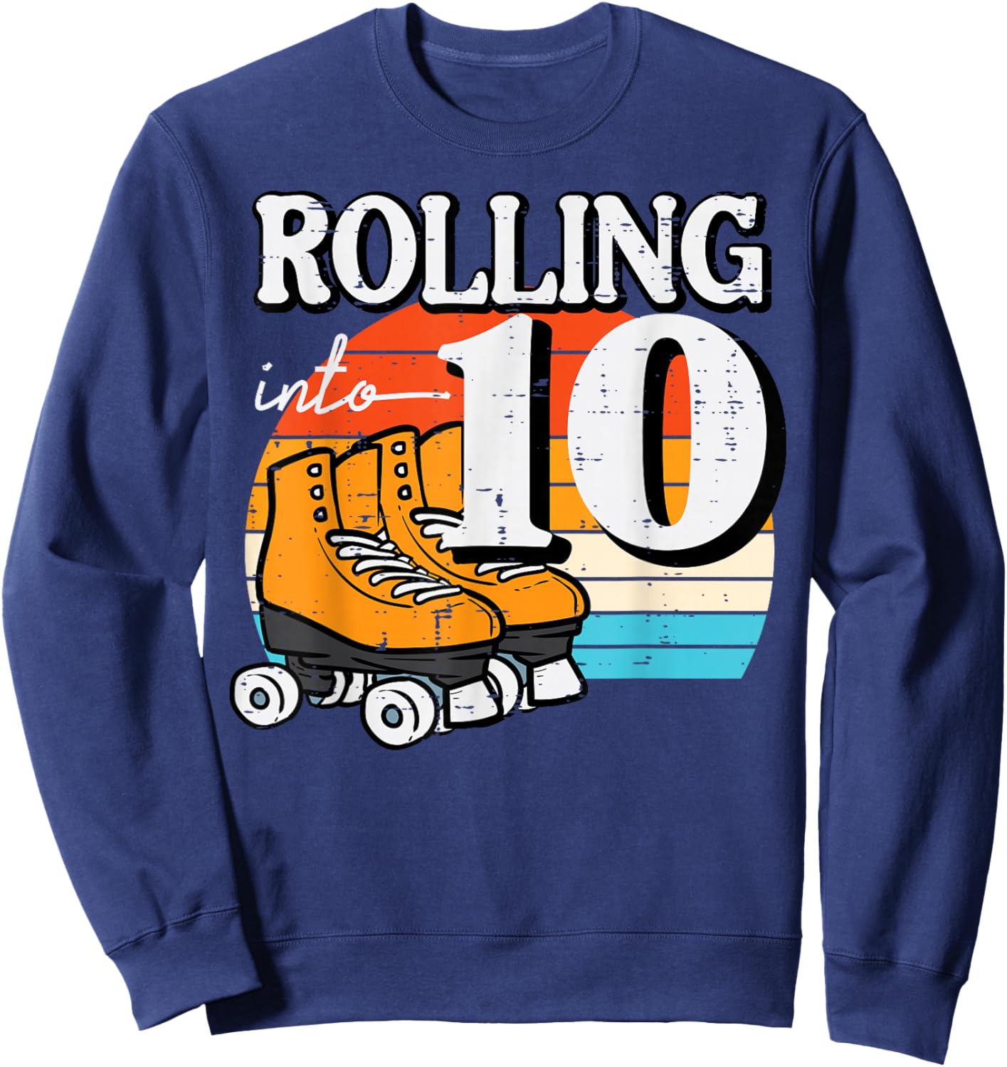 10th Birthday Rolling Into 10 Roller Skates Bday Girls Boys Sweatshirt - Sweatshirt | Navy