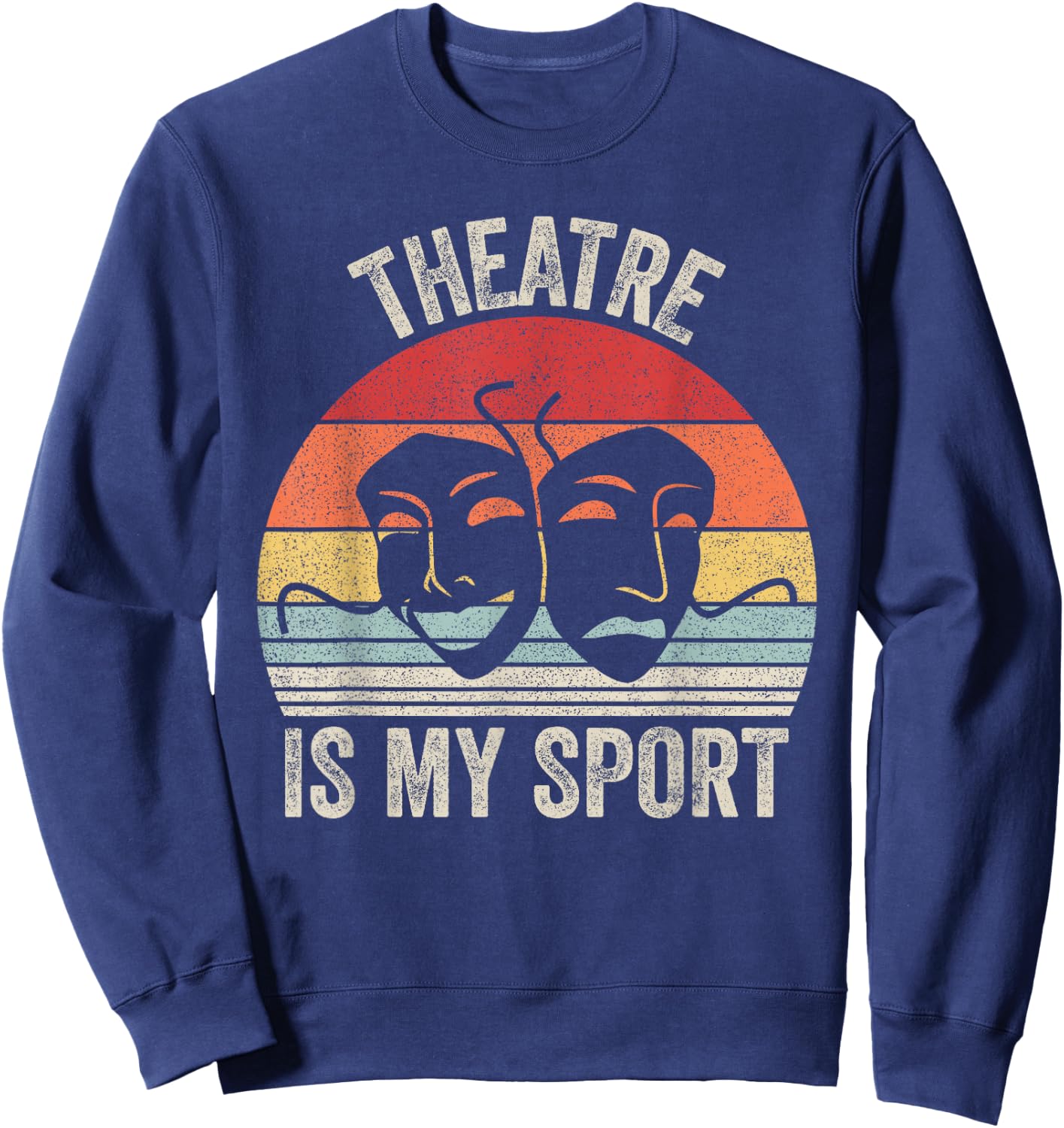 Vintage Retro Theater Theatre is My Sport Sweatshirt - Sweatshirt | Navy