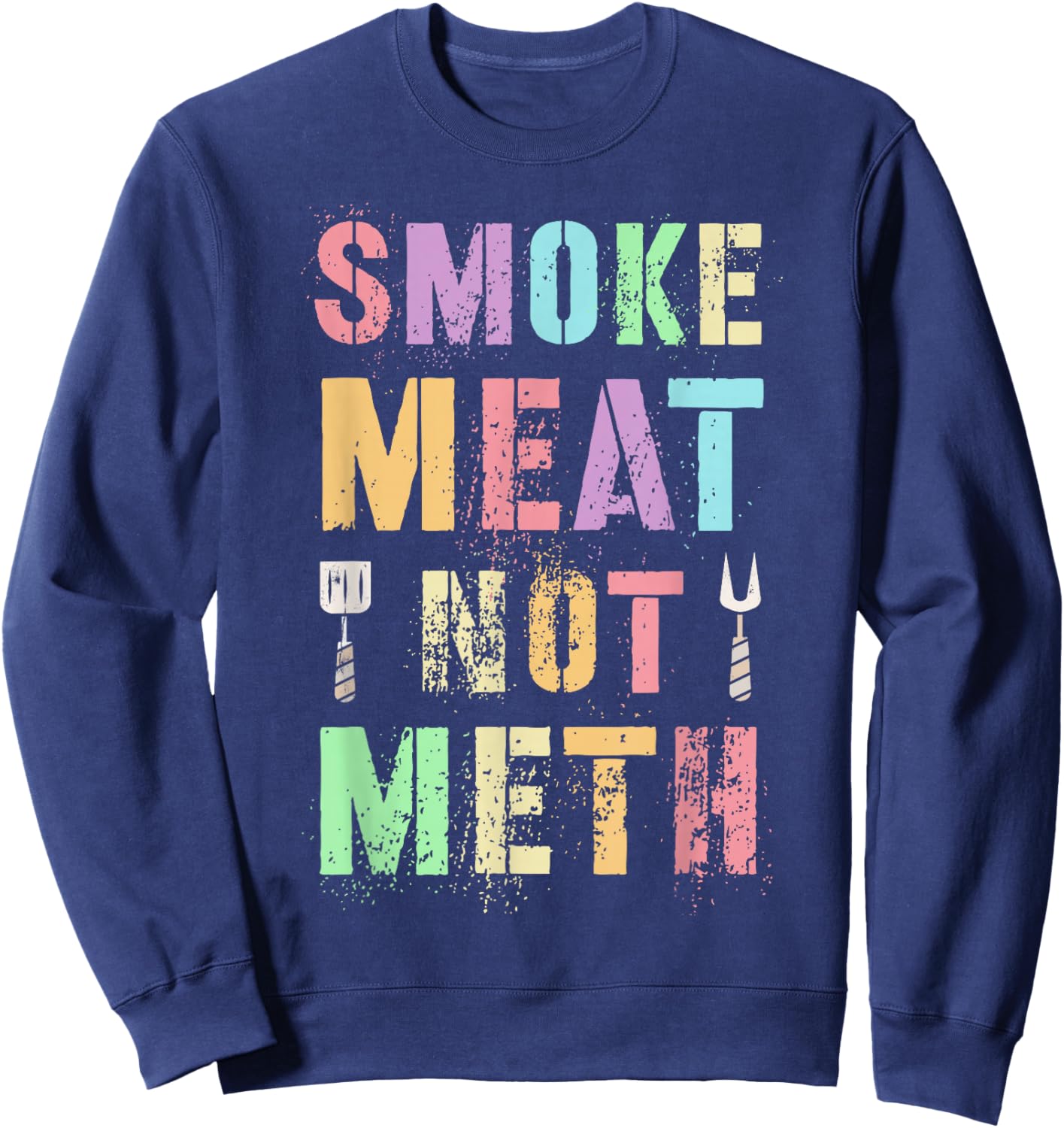 Rockstar Grill SMOKE MEAT NOT METH Grilling Community Clean Sweatshirt - Sweatshirt | Navy