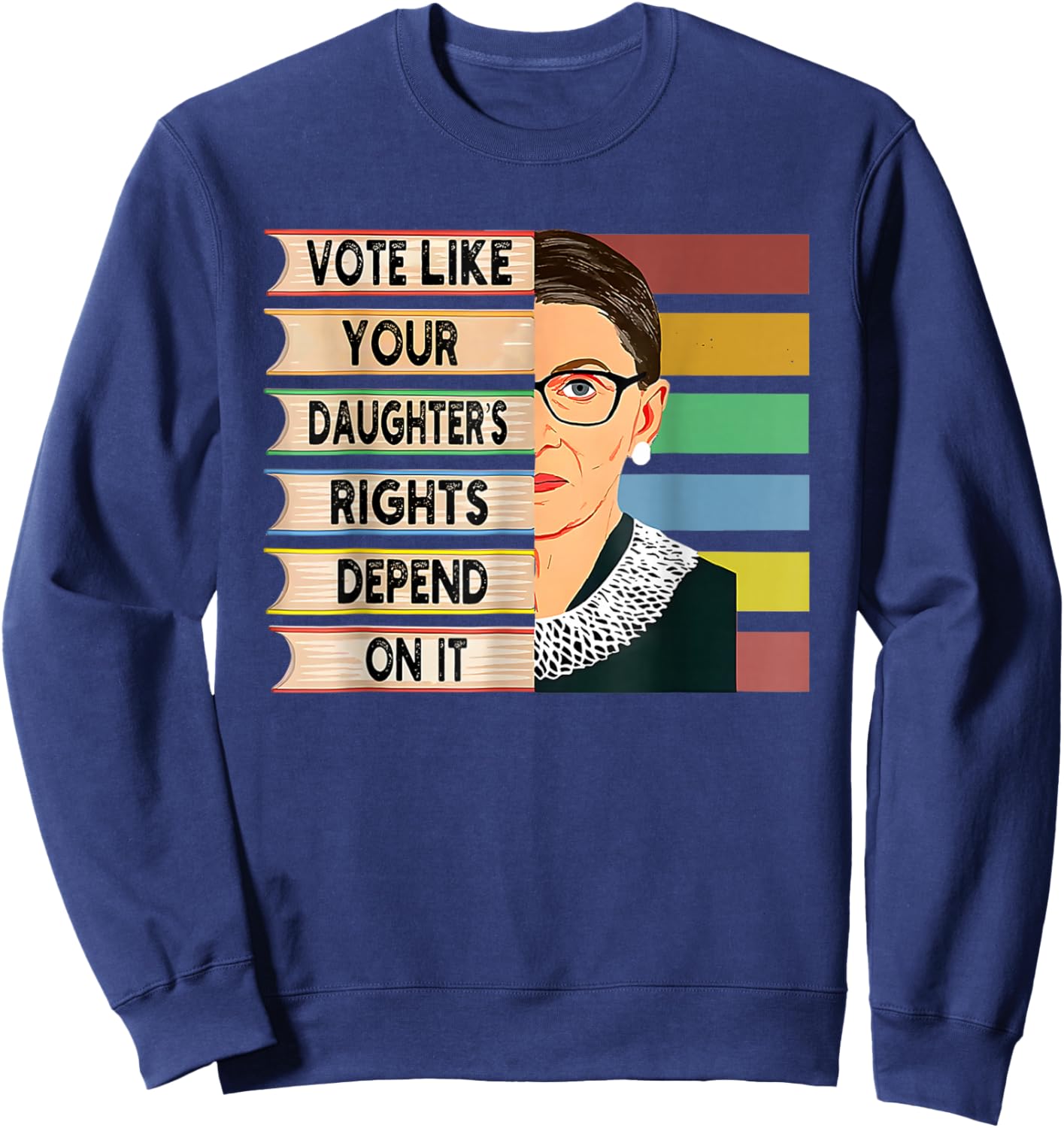 Vote Like Your Daughters Rights Depend On It Retro Feminism Sweatshirt - Sweatshirt | Navy