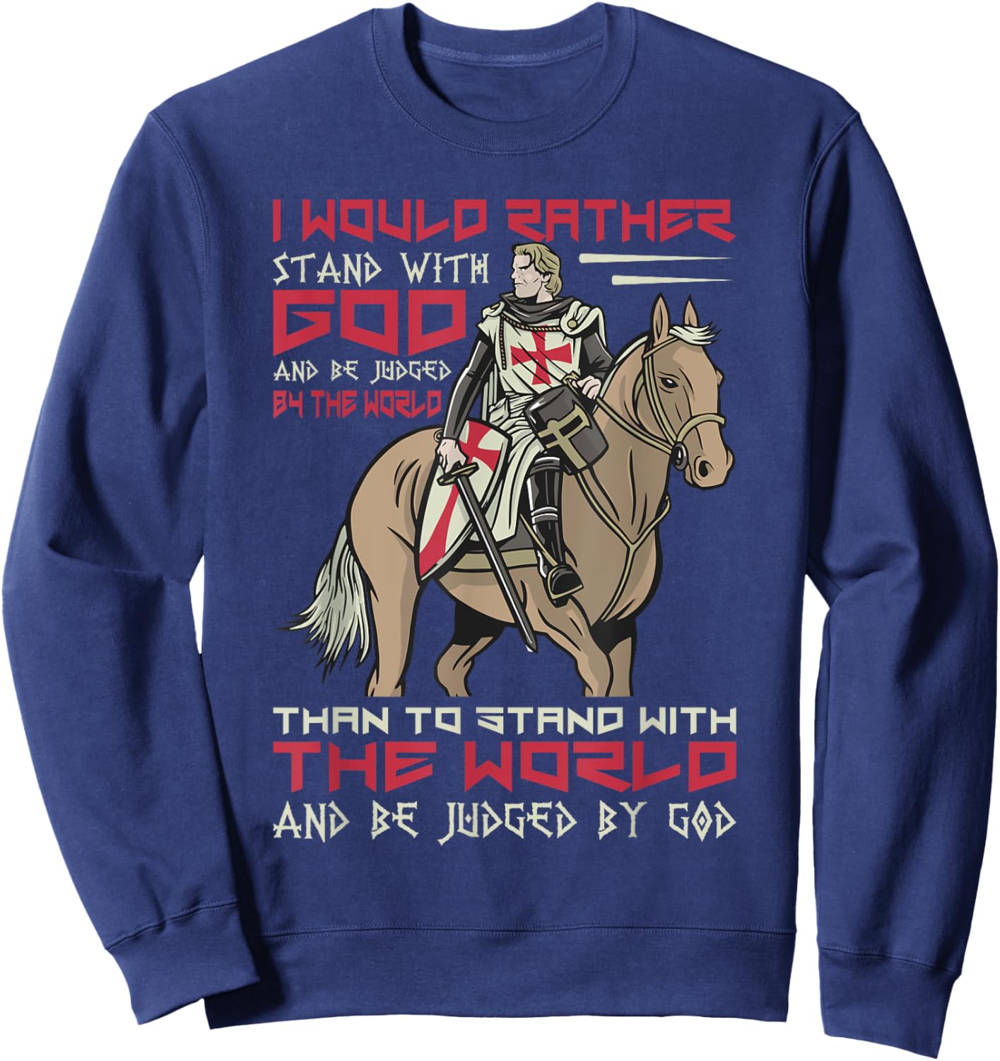 I Would Rather Stand With God Knight Templar Sweatshirt - Sweatshirt | Navy