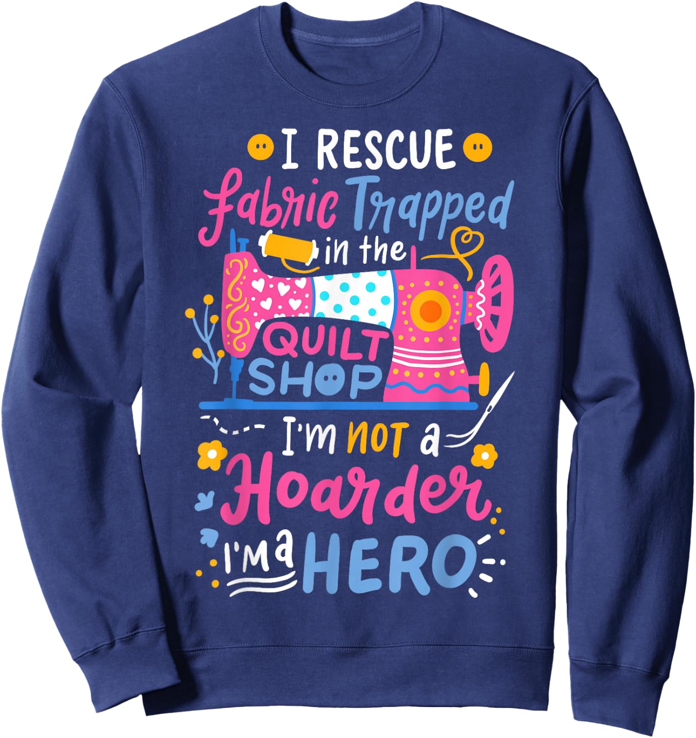 Quilting Sewing Quilt Shop Sweatshirt - Sweatshirt | Navy
