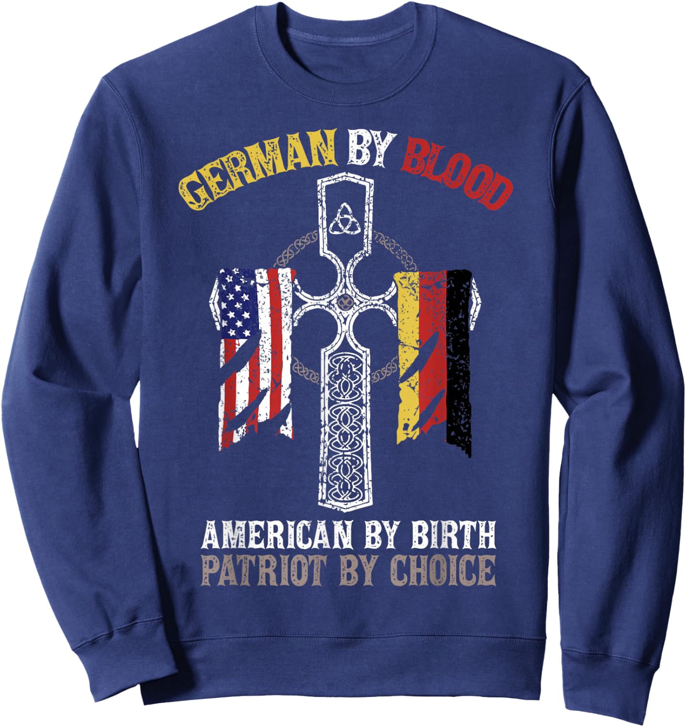 German By Blood American By Birth Patriot By Choice Sweatshirt - Sweatshirt | Navy