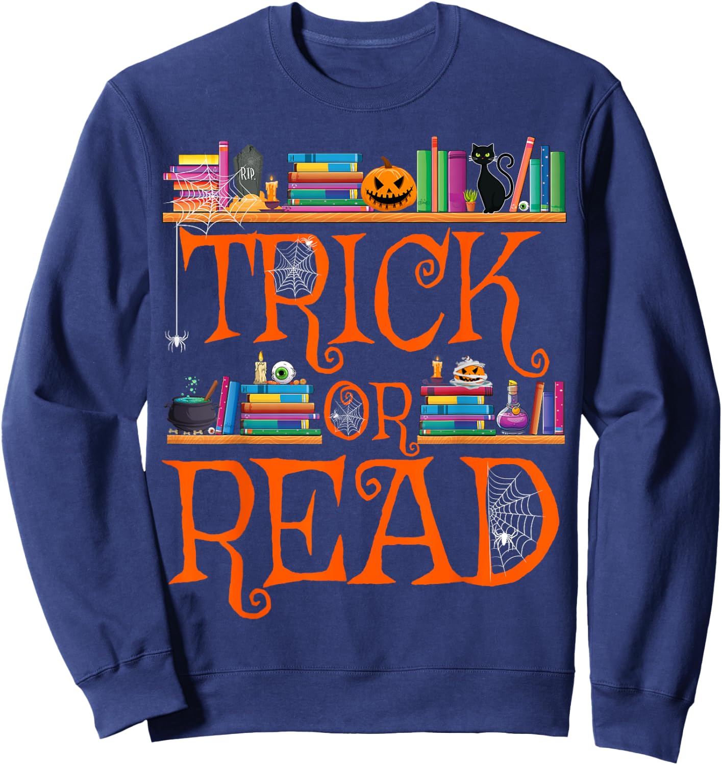 Trick or Read Funny Halloween Teacher Book Library Reading Sweatshirt - Sweatshirt | Navy