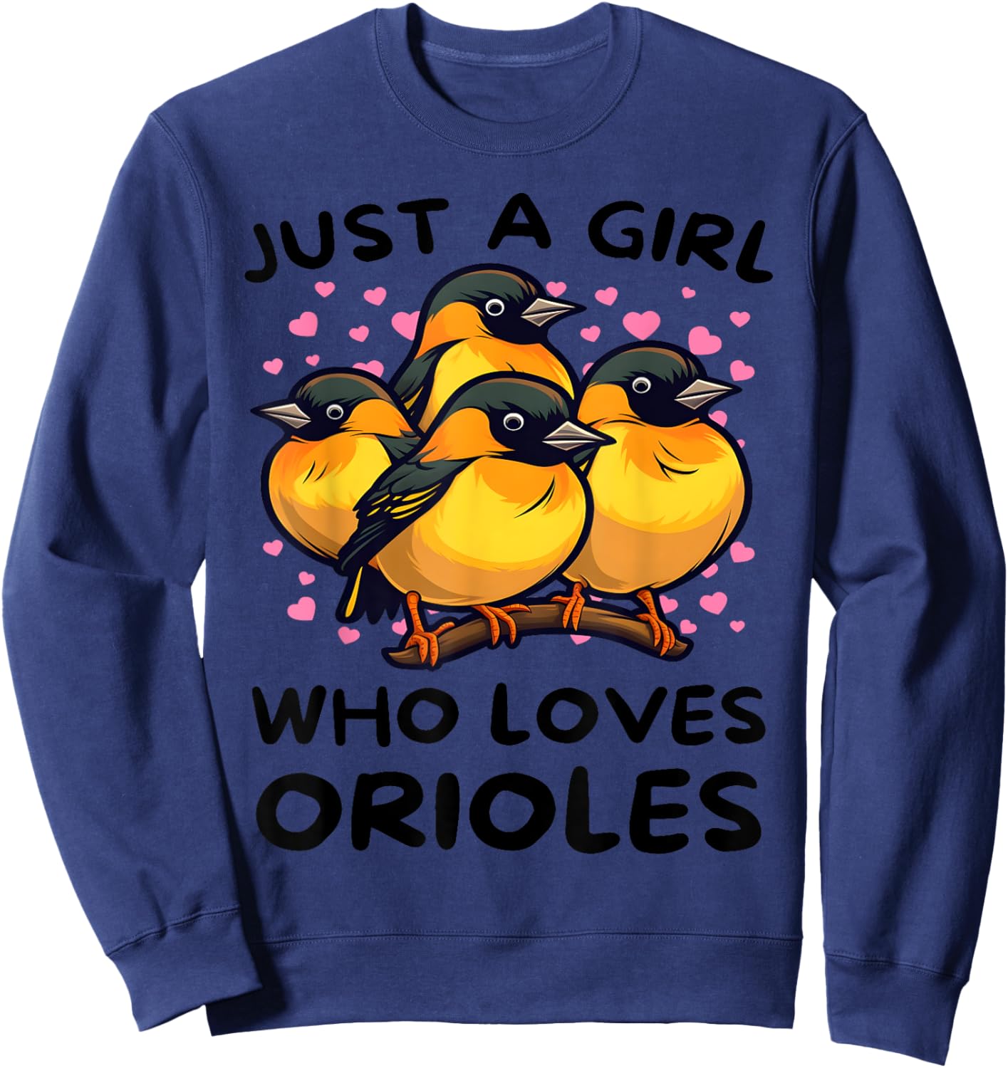 Just a Girl Who Loves Orioles - Bird Lover Gift Birdwatcher Sweatshirt - Sweatshirt | Navy