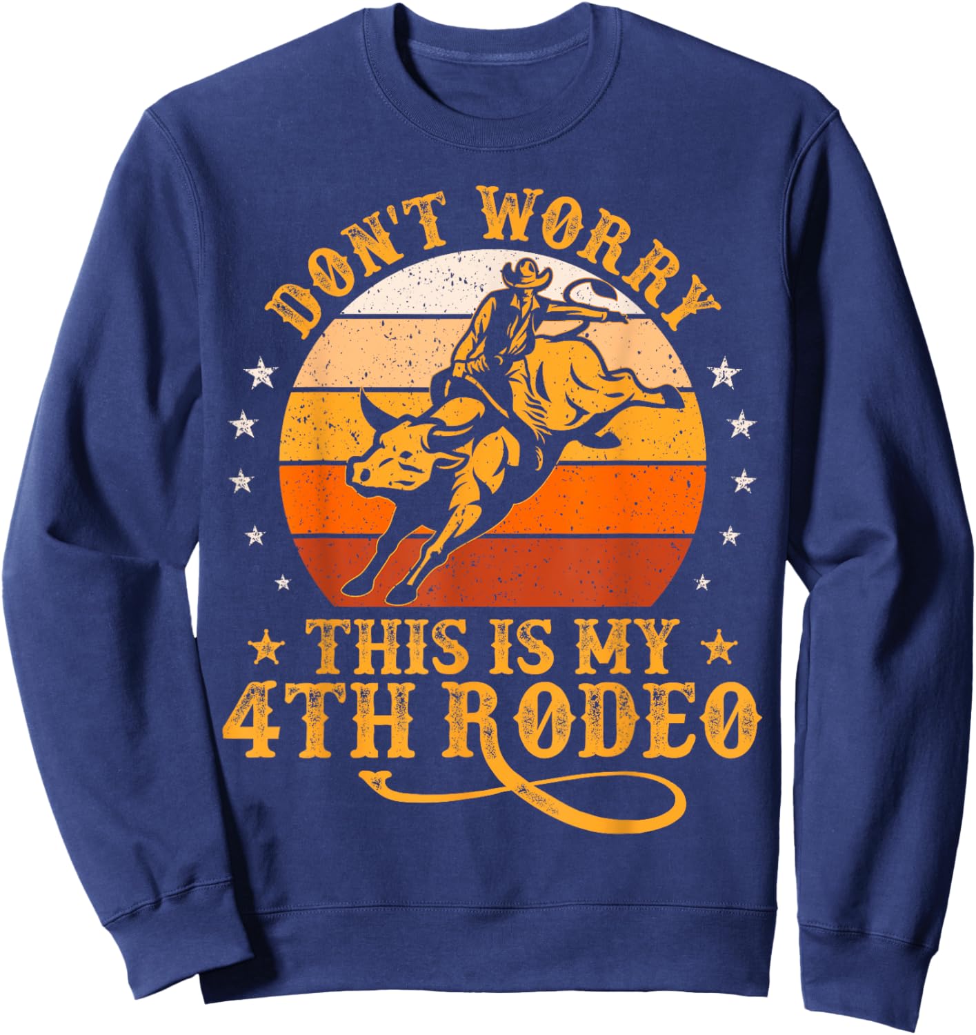 Funny Don't Worry This Is My 4th Rodeo Bull Riding Cowboy Sweatshirt - Sweatshirt | Navy