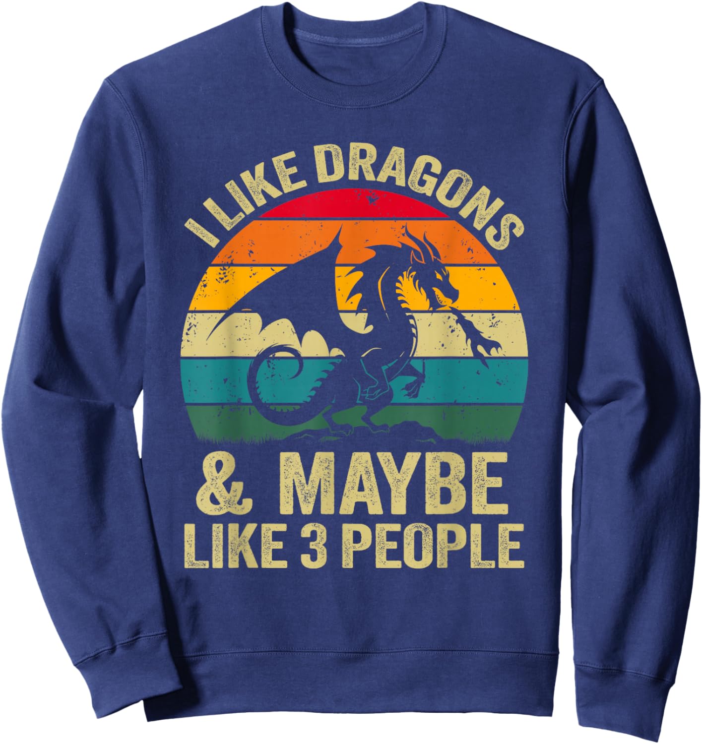I Like Dragons And Maybe Like 3 People, Funny Dragon Retro Sweatshirt - Sweatshirt | Navy