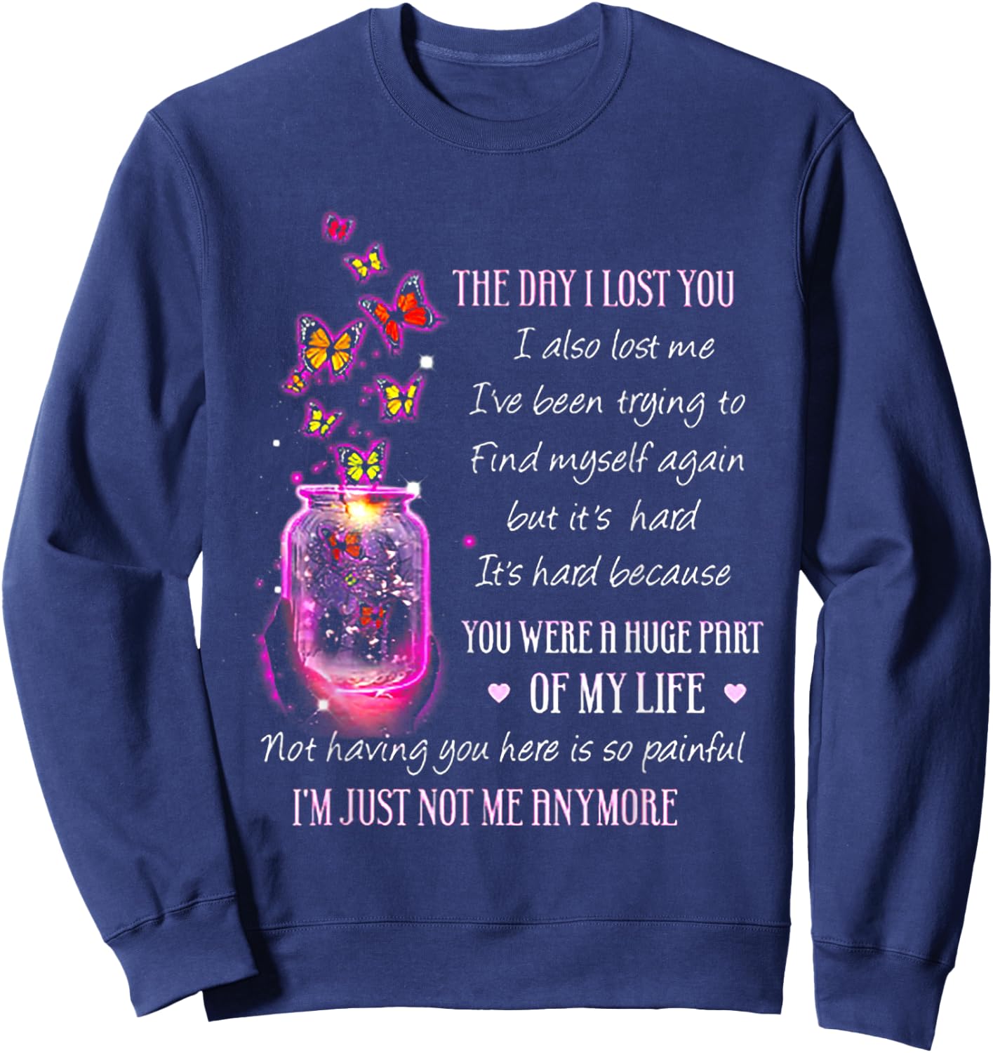 The Day I Lost You I Also Lost Me Butterfly Sweatshirt - Sweatshirt | Navy